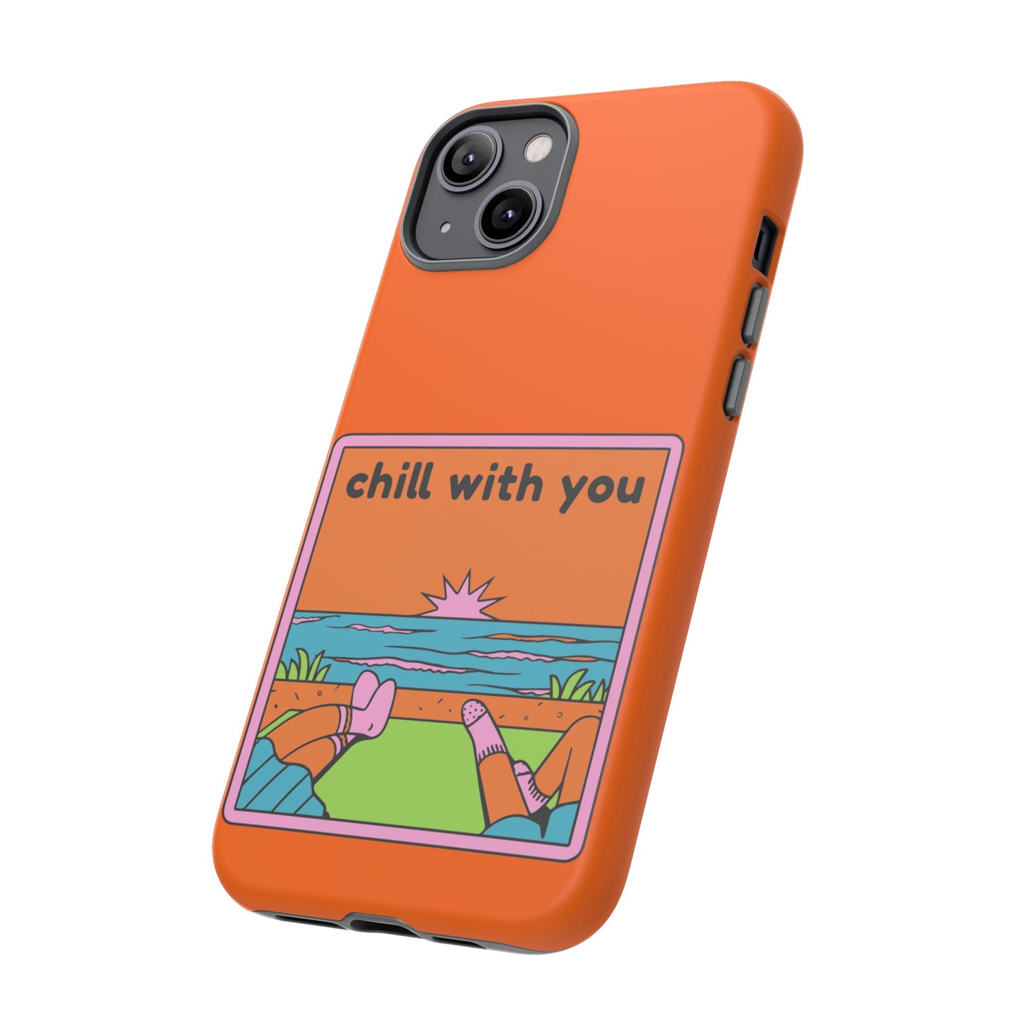 Chill With You Phone Case | iPhone 15 Plus/ Pro, 14, 13, 12| Google Pixel 7, Pro, 5| Samsung Galaxy S23 All Major Phone Models