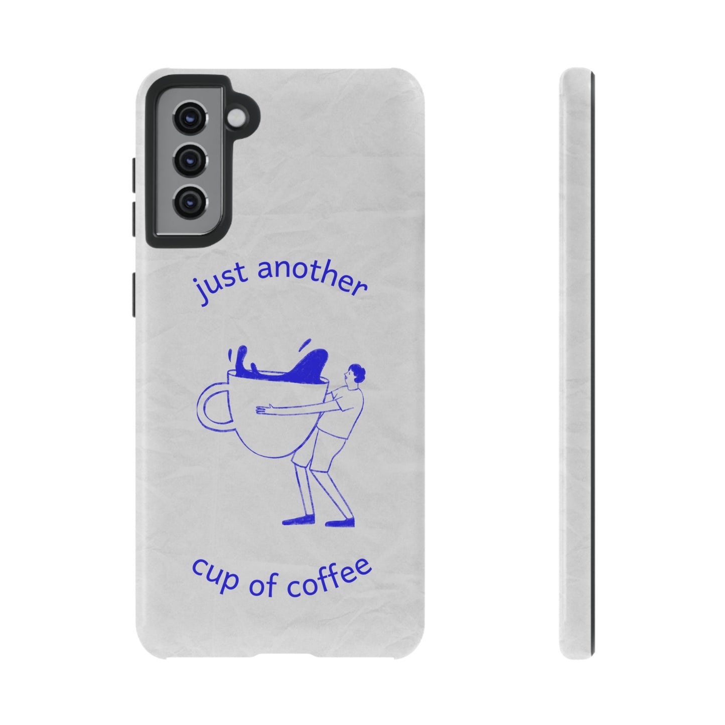 Just Another Cup Of Coffee Phone Case | iPhone 15 Plus/ Pro, 14, 13, 12| Google Pixel 7, Pro, 5| Samsung Galaxy S23 All Major Phone Models