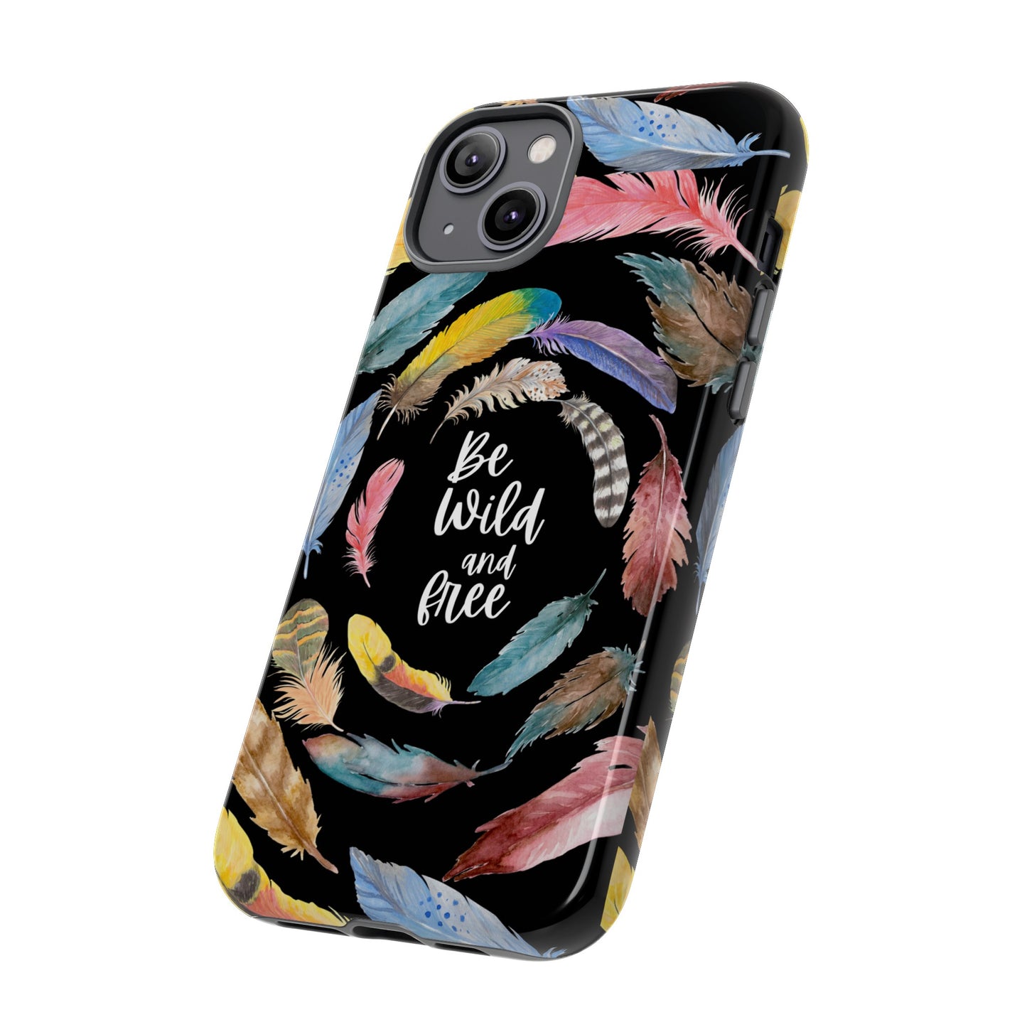 Be Wild And Free Phone Case | iPhone 15 Plus/ Pro, 14, 13, 12| Google Pixel 7, Pro, 5| Samsung Galaxy S23 All Major Phone Models