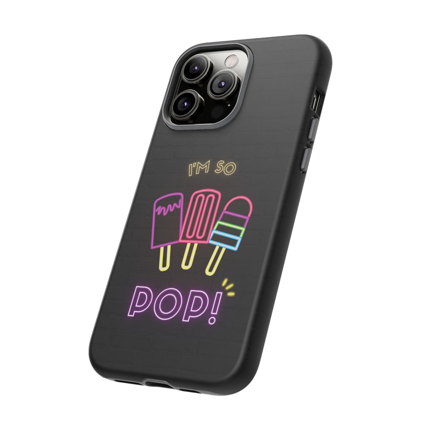 I'm So Pop Phone Case | iPhone 15 Plus/ Pro, 14, 13, 12| Google Pixel 7, Pro, 5| Samsung Galaxy S23 All Major Phone Models