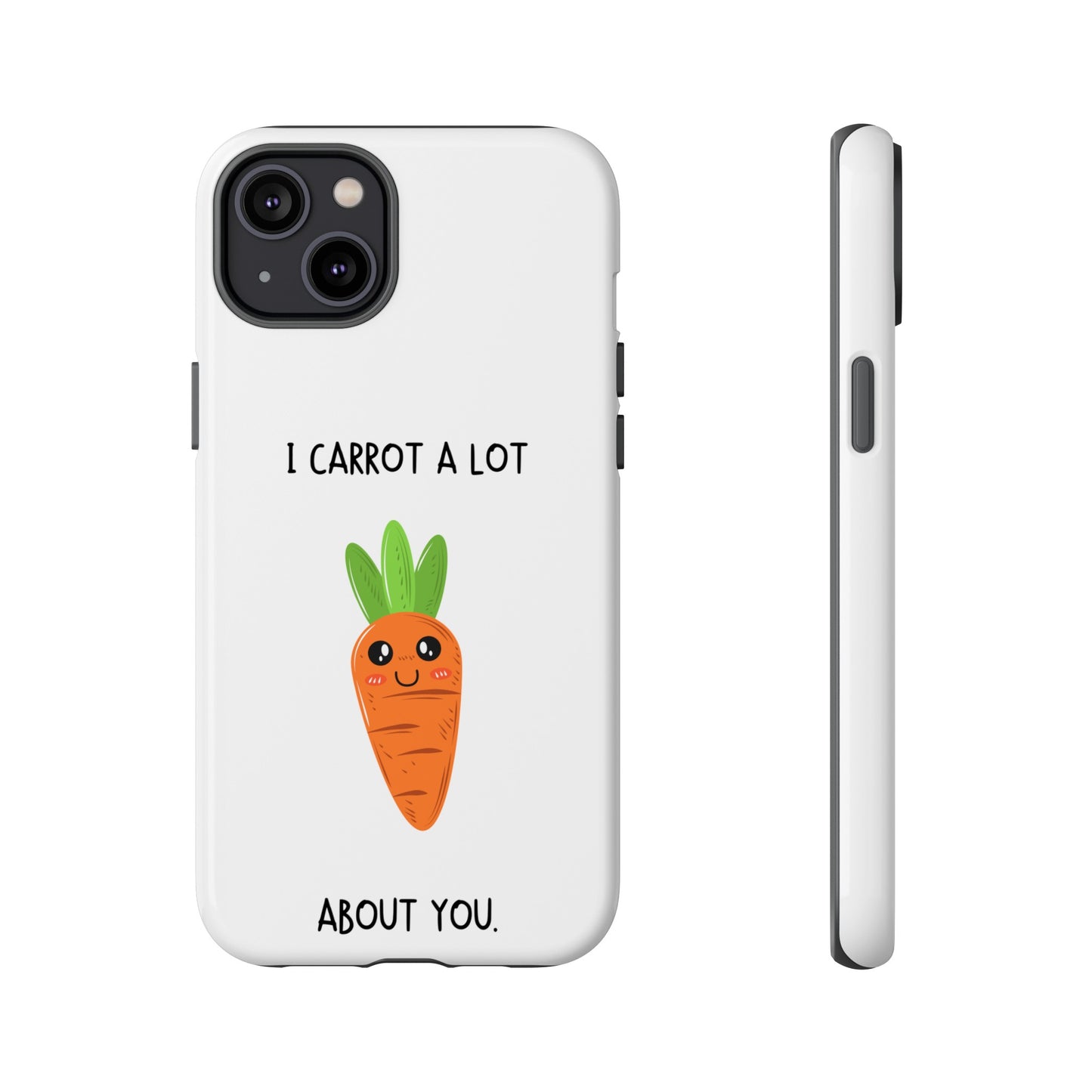 I Carrot A Lot About You Phone Case | iPhone 15 Plus/ Pro, 14, 13, 12| Google Pixel 7, Pro, 5| Samsung Galaxy S23 All Major Phone Models