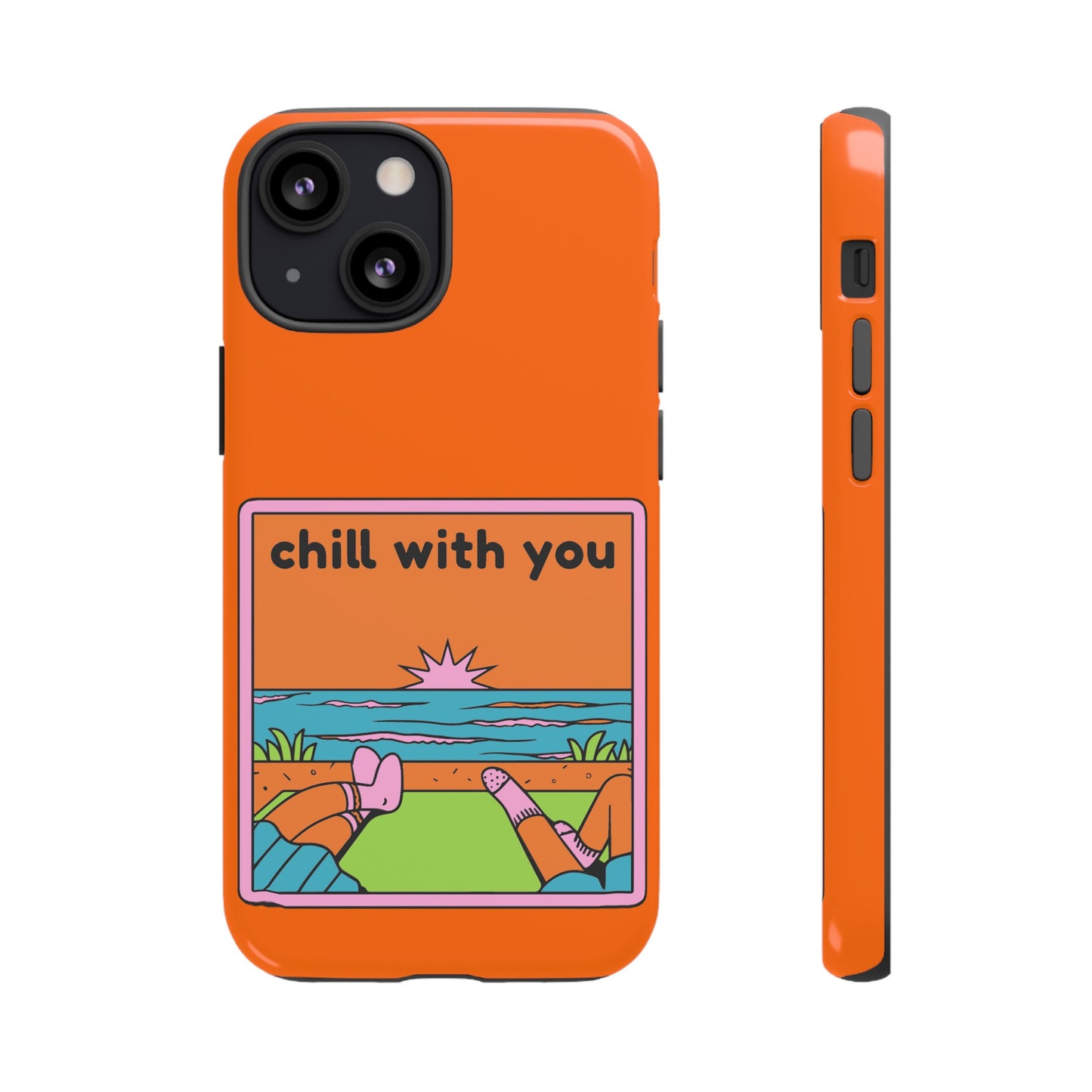 Chill With You Phone Case | iPhone 15 Plus/ Pro, 14, 13, 12| Google Pixel 7, Pro, 5| Samsung Galaxy S23 All Major Phone Models