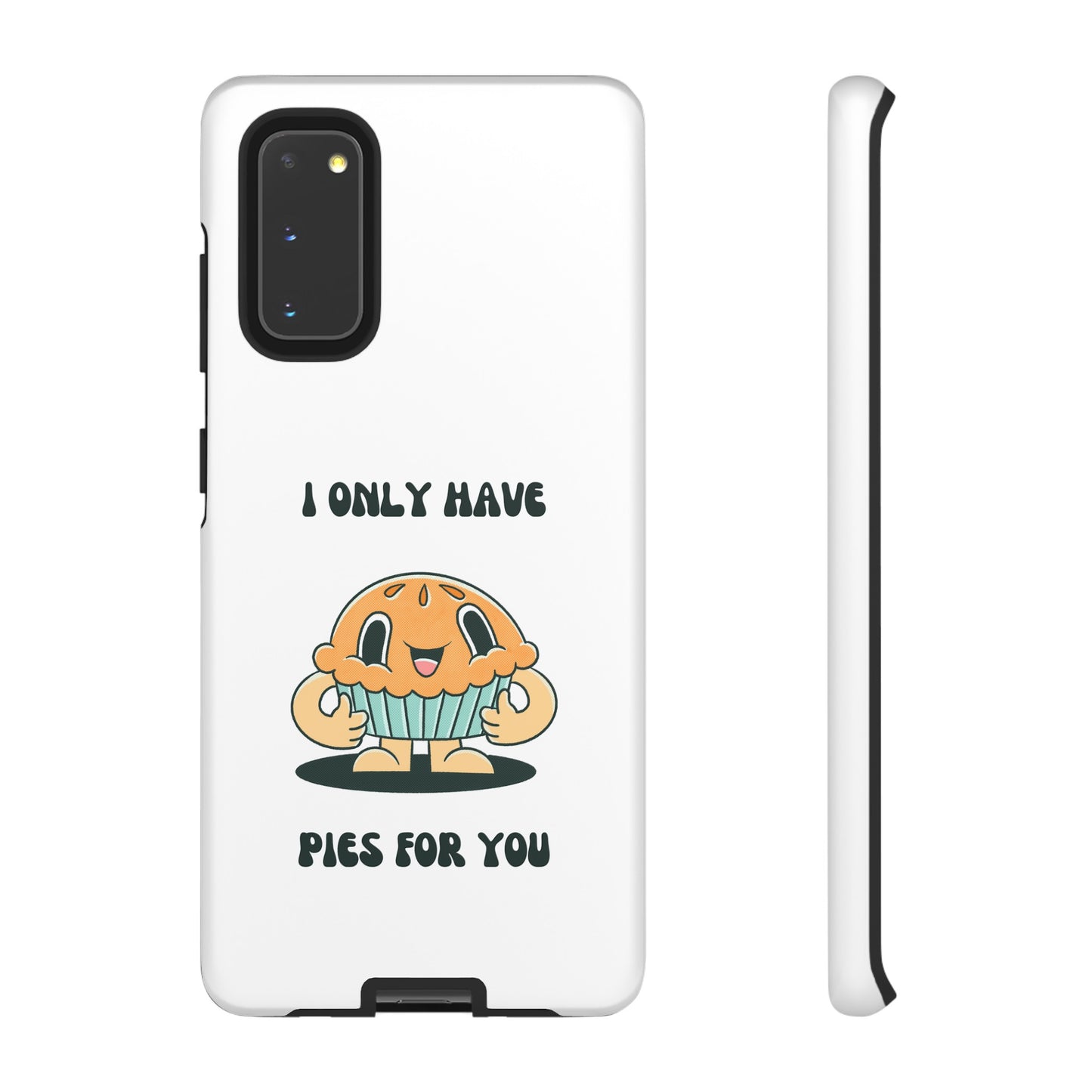 I Only Have Pies For You Phone Case | iPhone 15 Plus/ Pro, 14, 13, 12| Google Pixel 7, Pro, 5| Samsung Galaxy S23 All Major Phone Models