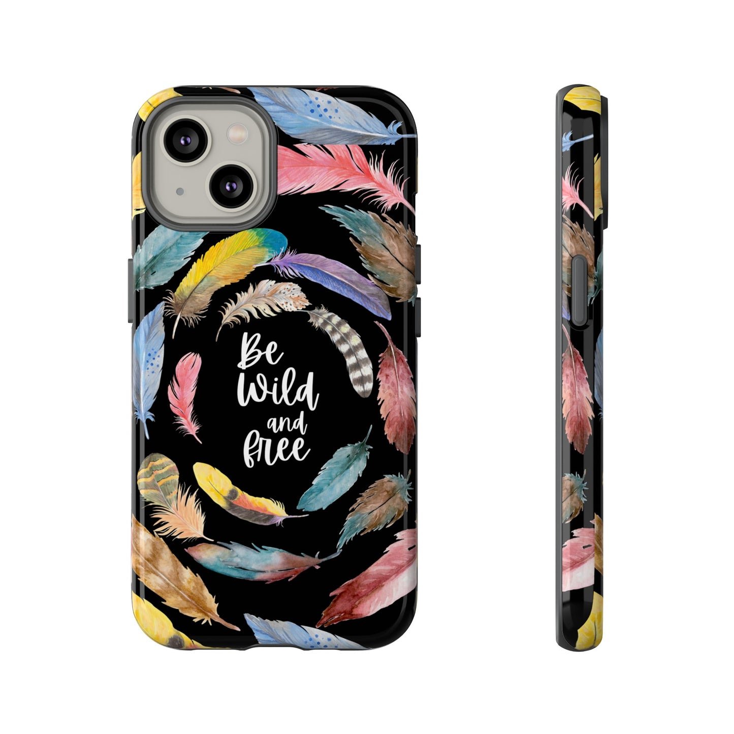 Be Wild And Free Phone Case | iPhone 15 Plus/ Pro, 14, 13, 12| Google Pixel 7, Pro, 5| Samsung Galaxy S23 All Major Phone Models