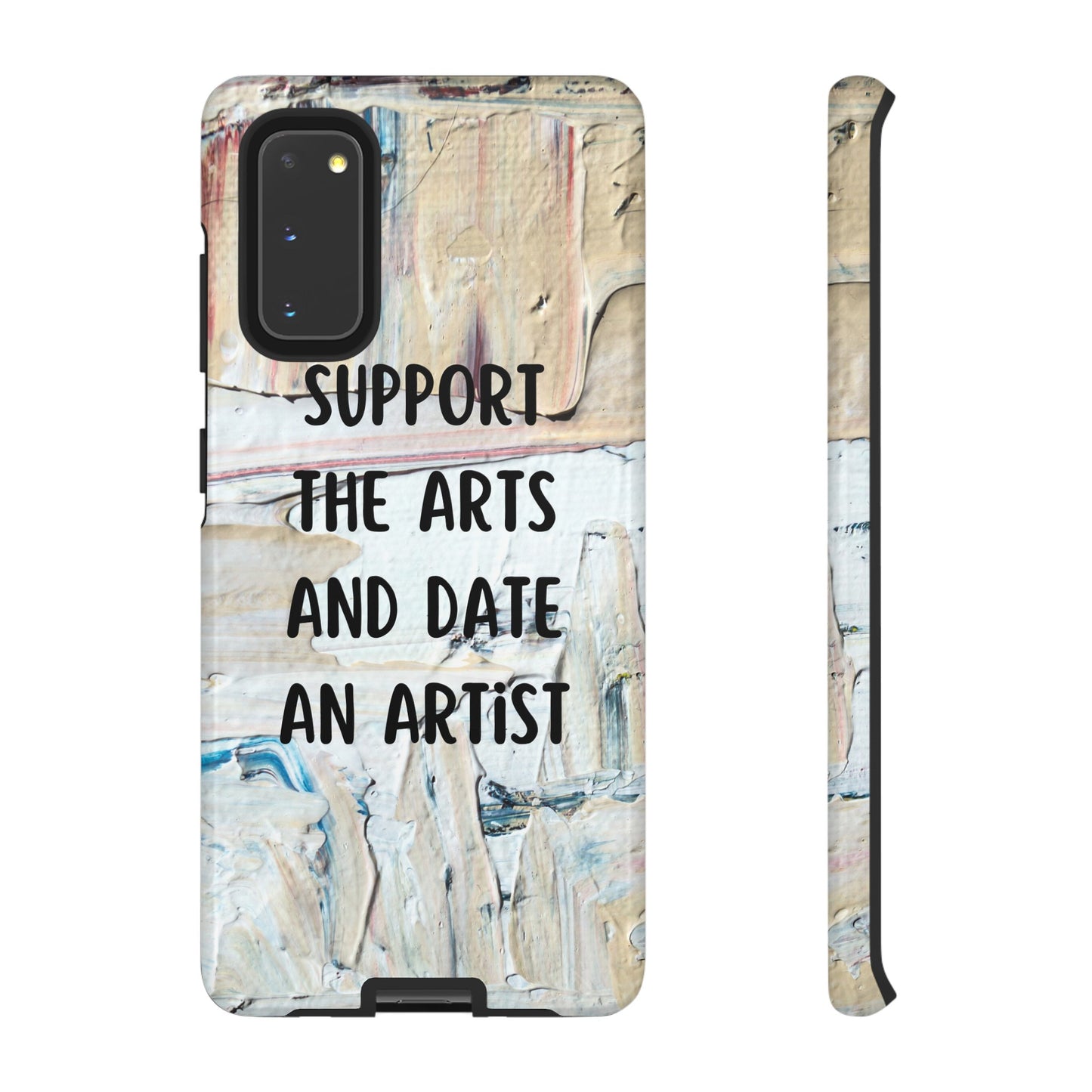 Support The Arts & Date An Artist Phone Case | iPhone 15 Plus/ Pro, 14, 13, 12| Google Pixel 7, Pro, 5| Samsung Galaxy S23 All Major Phone Models