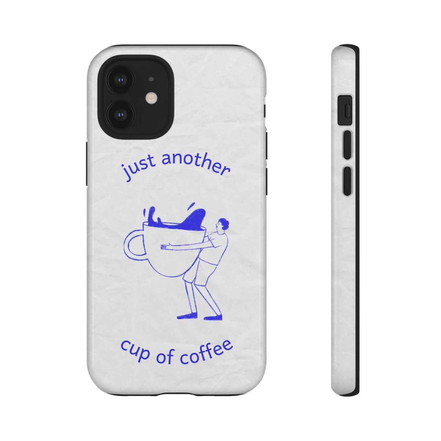 Just Another Cup Of Coffee Phone Case | iPhone 15 Plus/ Pro, 14, 13, 12| Google Pixel 7, Pro, 5| Samsung Galaxy S23 All Major Phone Models