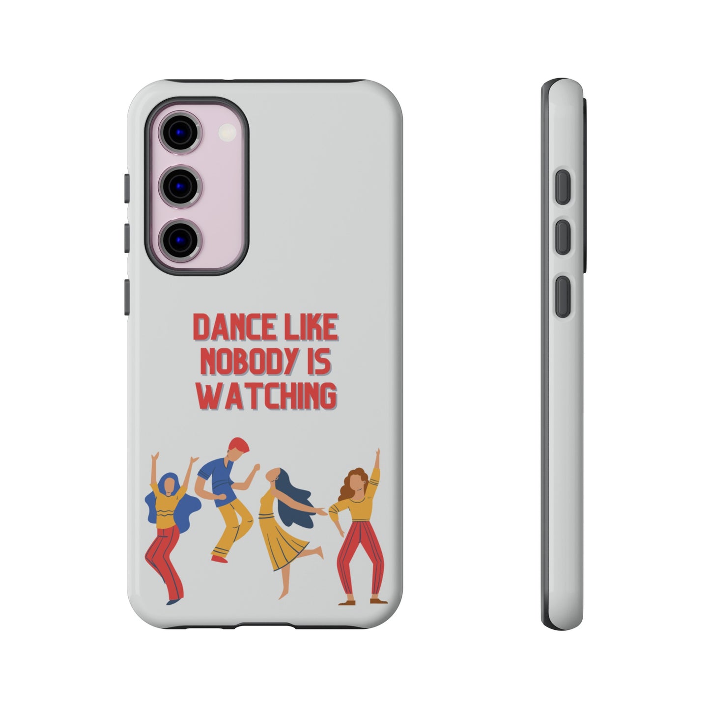 Dance Like Nobody Is Watching Phone Case | iPhone 15 Plus/ Pro, 14, 13, 12| Google Pixel 7, Pro, 5| Samsung Galaxy S23 All Major Phone Models