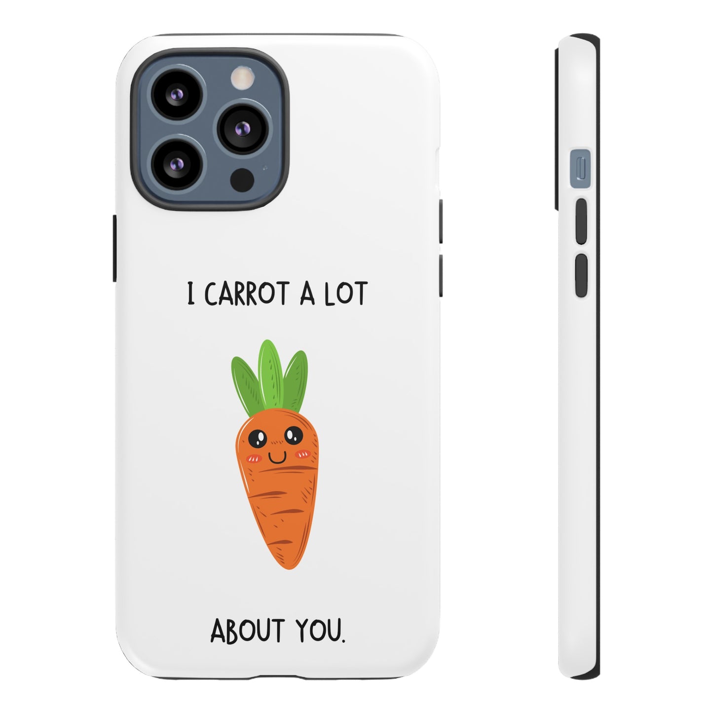 I Carrot A Lot About You Phone Case | iPhone 15 Plus/ Pro, 14, 13, 12| Google Pixel 7, Pro, 5| Samsung Galaxy S23 All Major Phone Models