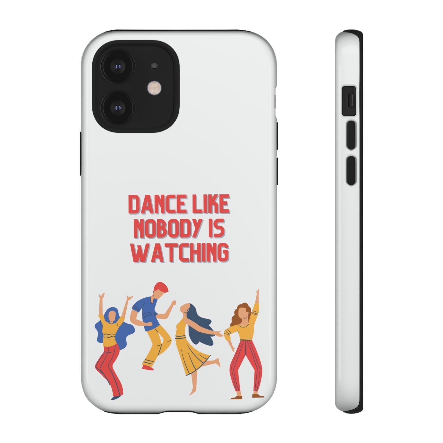 Dance Like Nobody Is Watching Phone Case | iPhone 15 Plus/ Pro, 14, 13, 12| Google Pixel 7, Pro, 5| Samsung Galaxy S23 All Major Phone Models