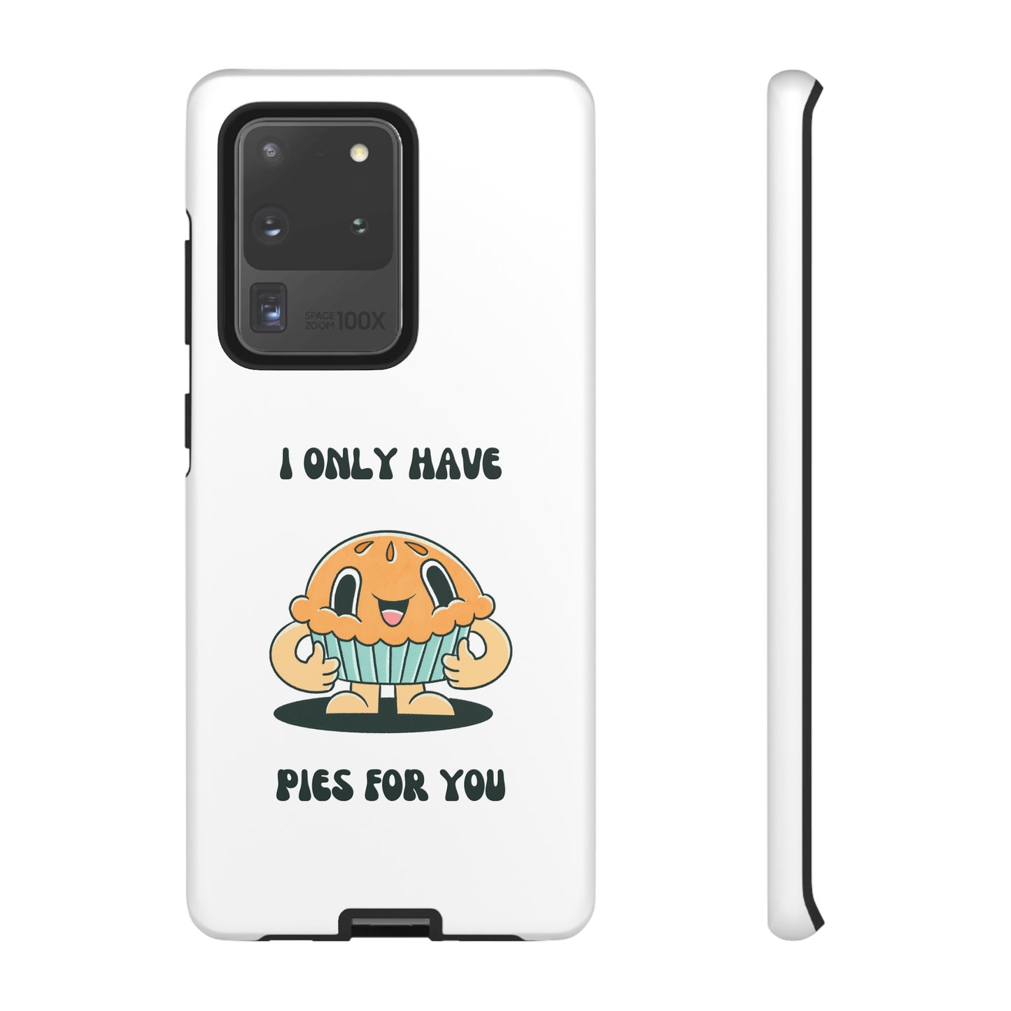 I Only Have Pies For You Phone Case | iPhone 15 Plus/ Pro, 14, 13, 12| Google Pixel 7, Pro, 5| Samsung Galaxy S23 All Major Phone Models