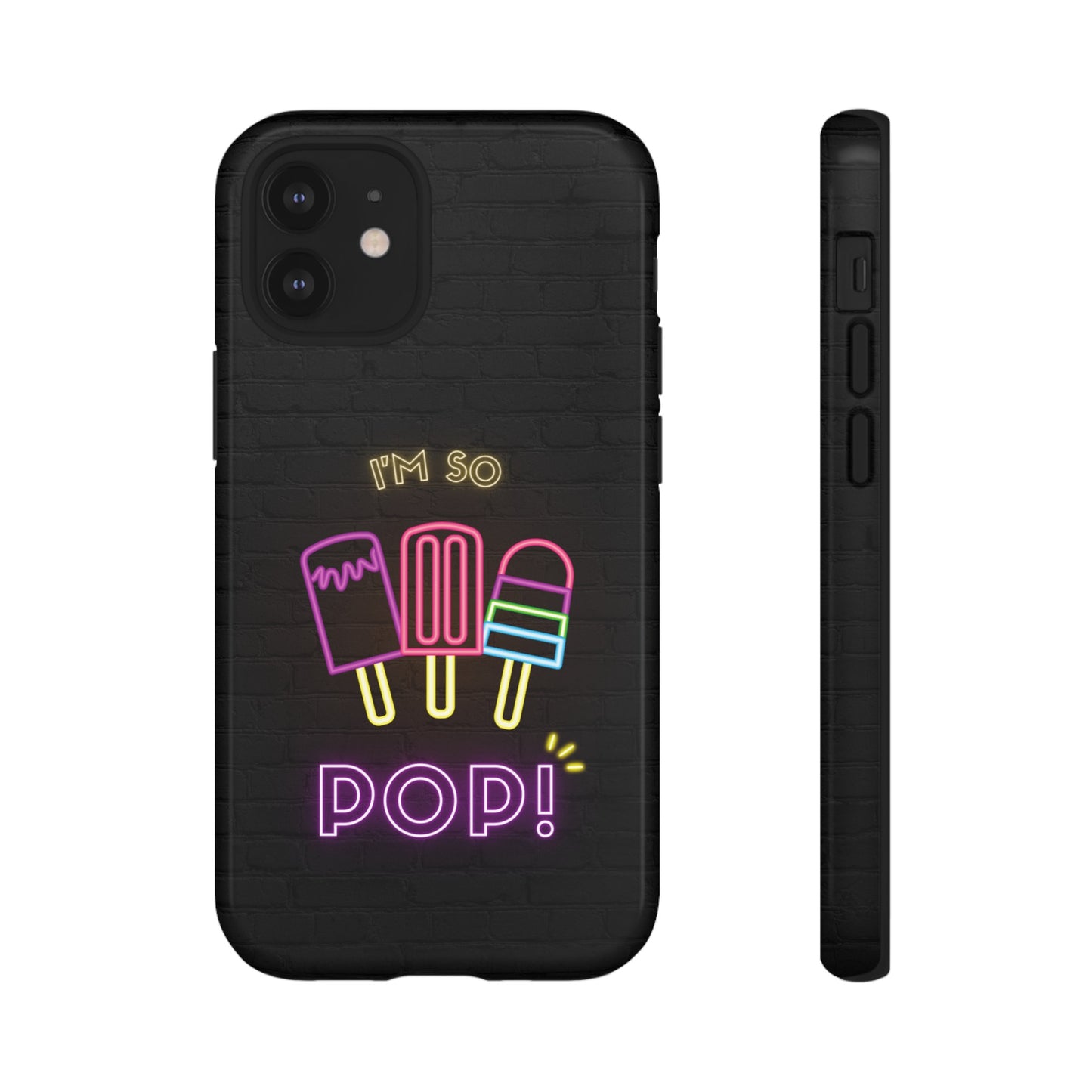 I'm So Pop Phone Case | iPhone 15 Plus/ Pro, 14, 13, 12| Google Pixel 7, Pro, 5| Samsung Galaxy S23 All Major Phone Models