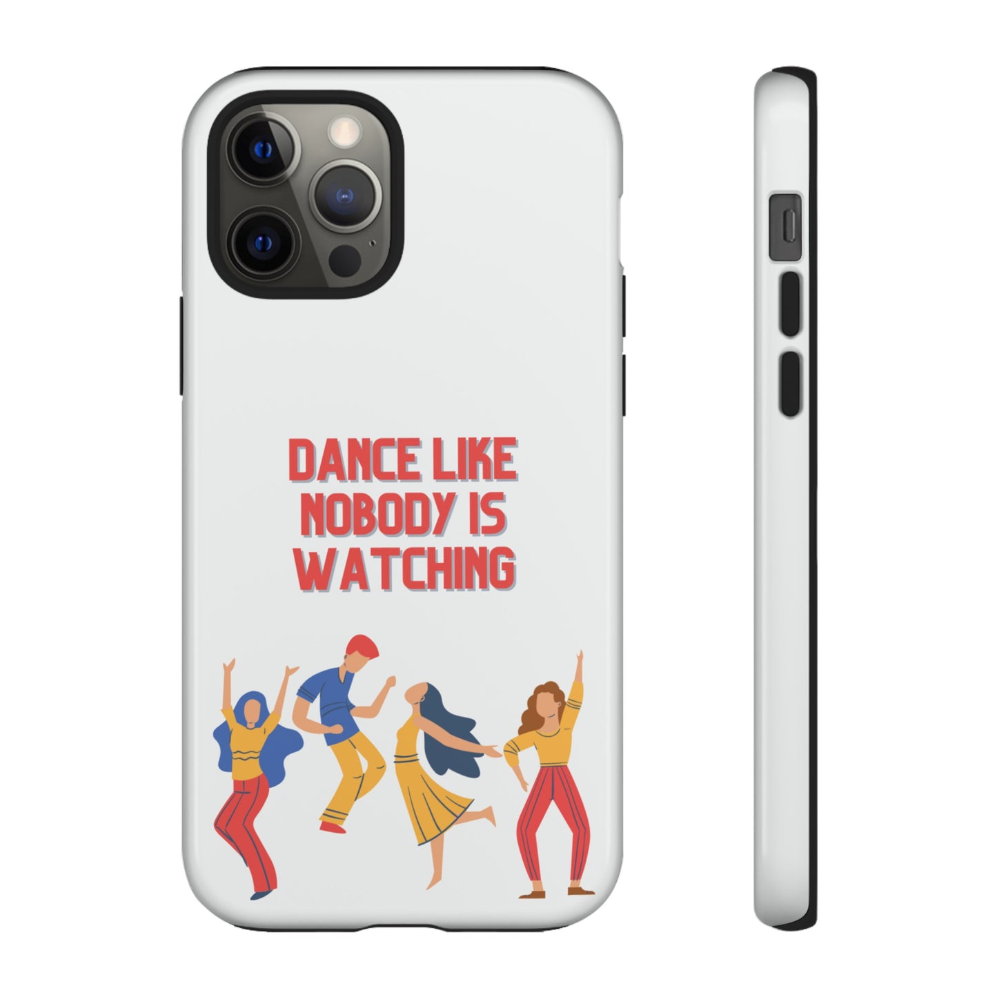 Dance Like Nobody Is Watching Phone Case | iPhone 15 Plus/ Pro, 14, 13, 12| Google Pixel 7, Pro, 5| Samsung Galaxy S23 All Major Phone Models