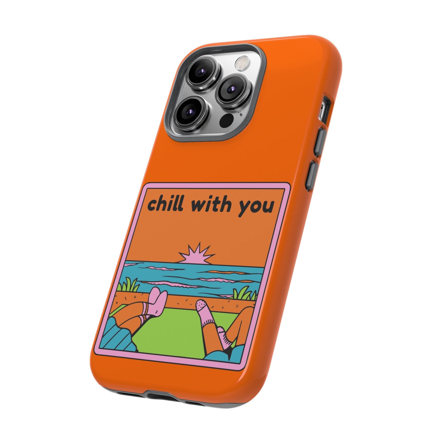 Chill With You Phone Case | iPhone 15 Plus/ Pro, 14, 13, 12| Google Pixel 7, Pro, 5| Samsung Galaxy S23 All Major Phone Models