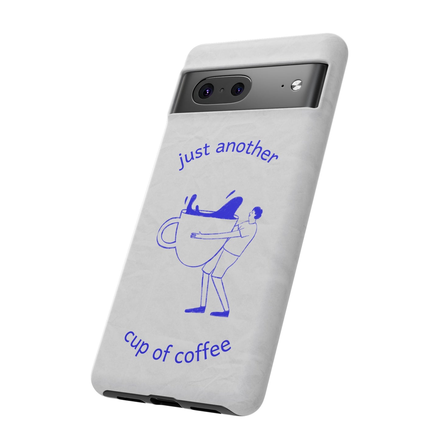 Just Another Cup Of Coffee Phone Case | iPhone 15 Plus/ Pro, 14, 13, 12| Google Pixel 7, Pro, 5| Samsung Galaxy S23 All Major Phone Models