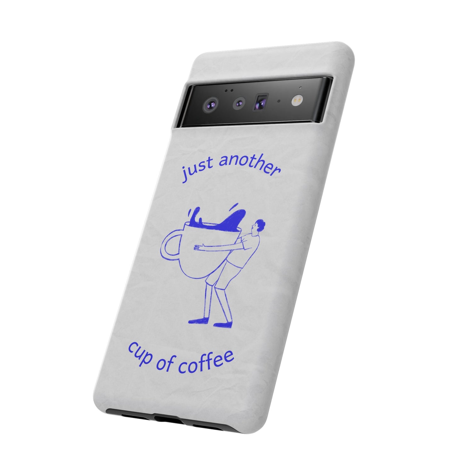 Just Another Cup Of Coffee Phone Case | iPhone 15 Plus/ Pro, 14, 13, 12| Google Pixel 7, Pro, 5| Samsung Galaxy S23 All Major Phone Models