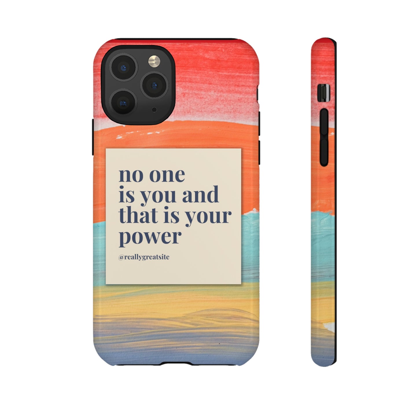 No One Is You And That Is Your Power Phone Case | iPhone 15 Plus/ Pro, 14, 13, 12| Google Pixel 7, Pro, 5| Samsung Galaxy S23 All Major Phone Models