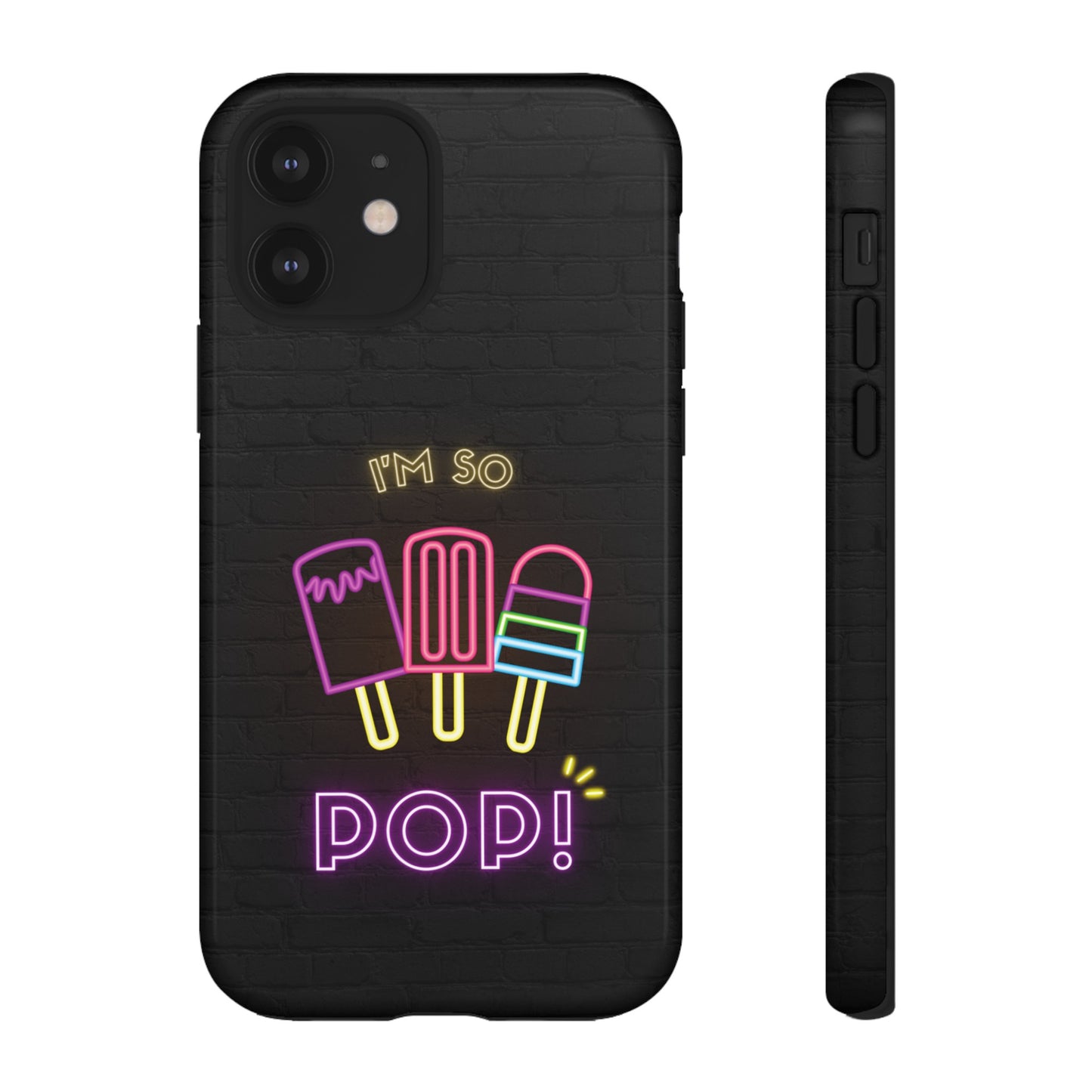 I'm So Pop Phone Case | iPhone 15 Plus/ Pro, 14, 13, 12| Google Pixel 7, Pro, 5| Samsung Galaxy S23 All Major Phone Models