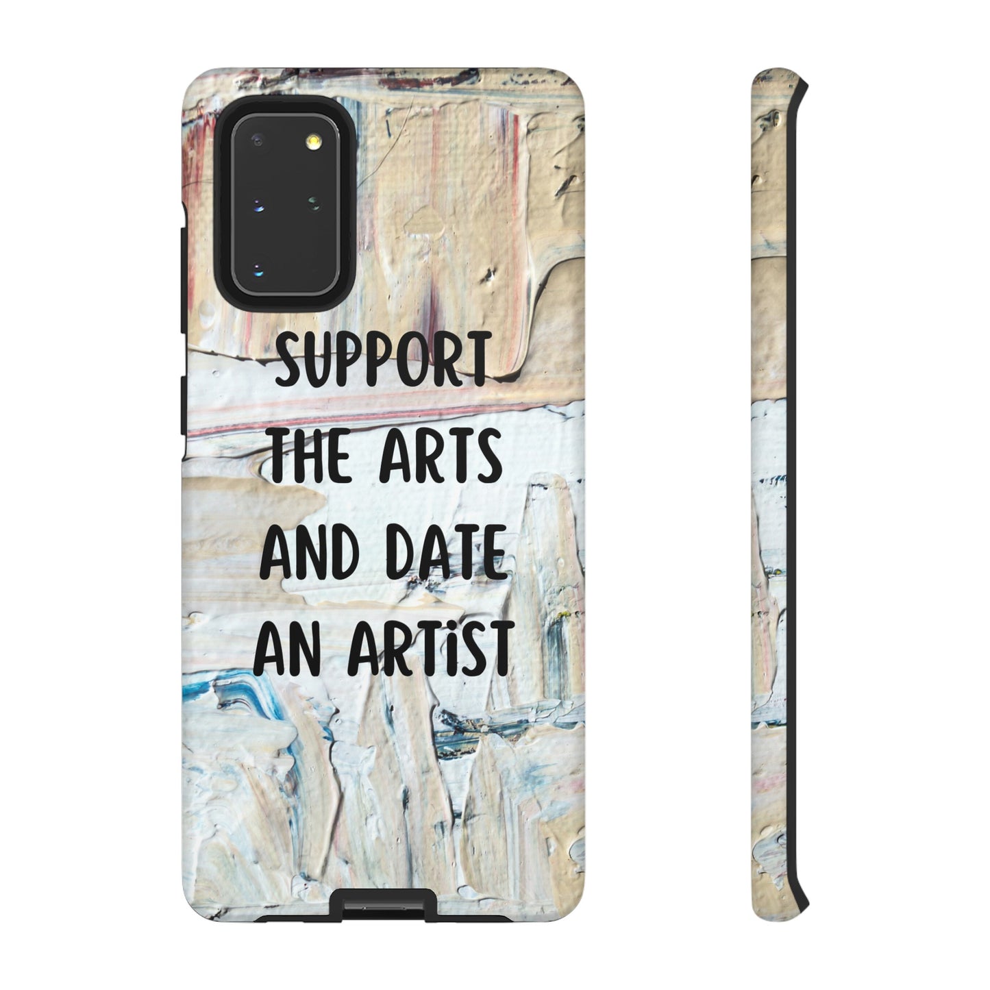 Support The Arts & Date An Artist Phone Case | iPhone 15 Plus/ Pro, 14, 13, 12| Google Pixel 7, Pro, 5| Samsung Galaxy S23 All Major Phone Models