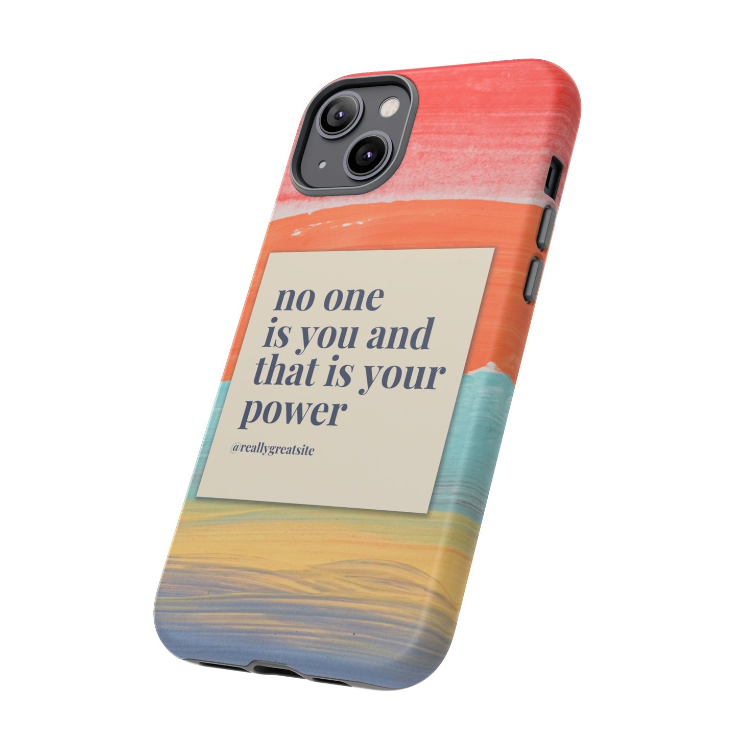 No One Is You And That Is Your Power Phone Case | iPhone 15 Plus/ Pro, 14, 13, 12| Google Pixel 7, Pro, 5| Samsung Galaxy S23 All Major Phone Models