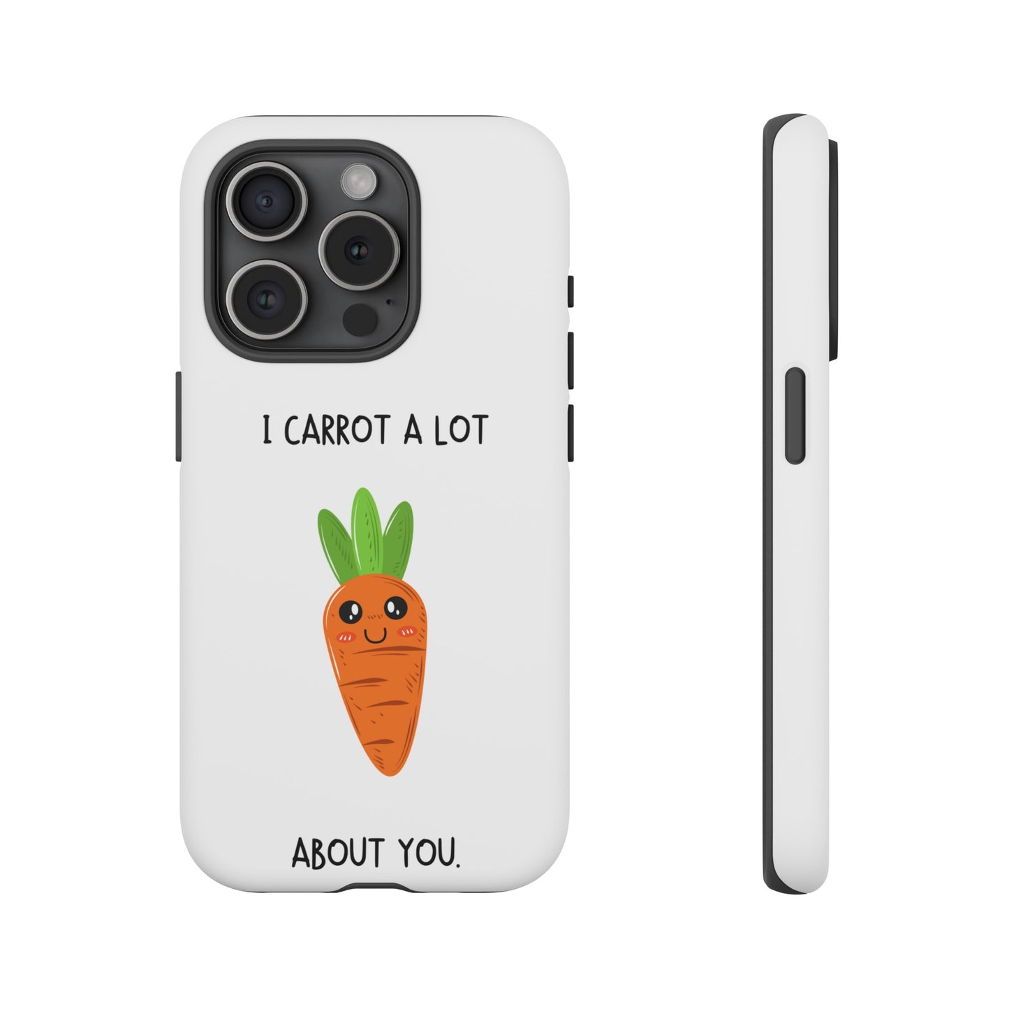 I Carrot A Lot About You Phone Case | iPhone 15 Plus/ Pro, 14, 13, 12| Google Pixel 7, Pro, 5| Samsung Galaxy S23 All Major Phone Models