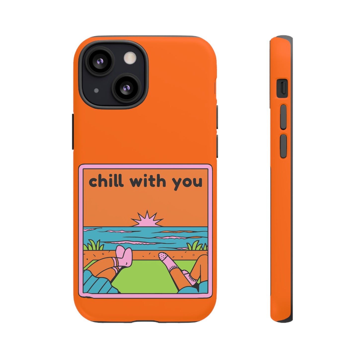 Chill With You Phone Case | iPhone 15 Plus/ Pro, 14, 13, 12| Google Pixel 7, Pro, 5| Samsung Galaxy S23 All Major Phone Models