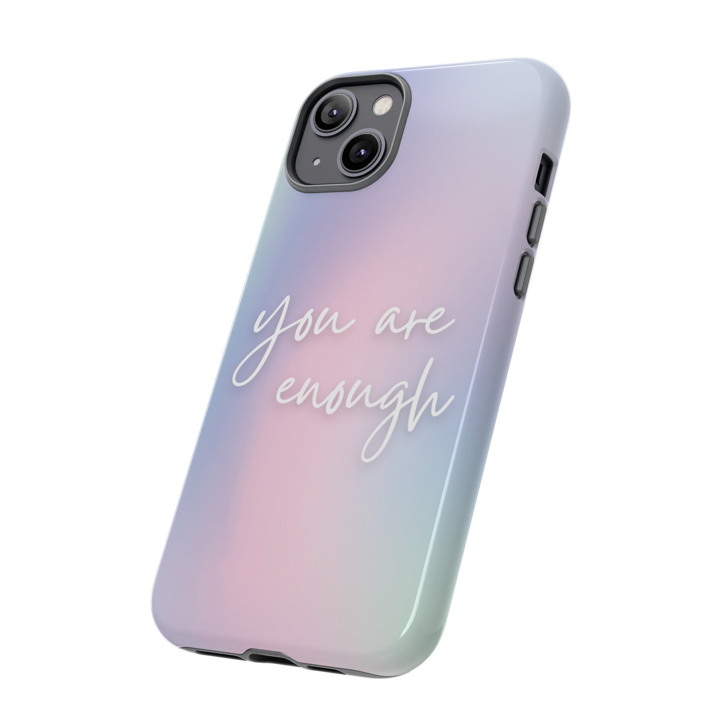 You Are Enough Wallpaper Phone Case | iPhone 15 Plus/ Pro, 14, 13, 12| Google Pixel 7, Pro, 5| Samsung Galaxy S23 All Major Phone Models