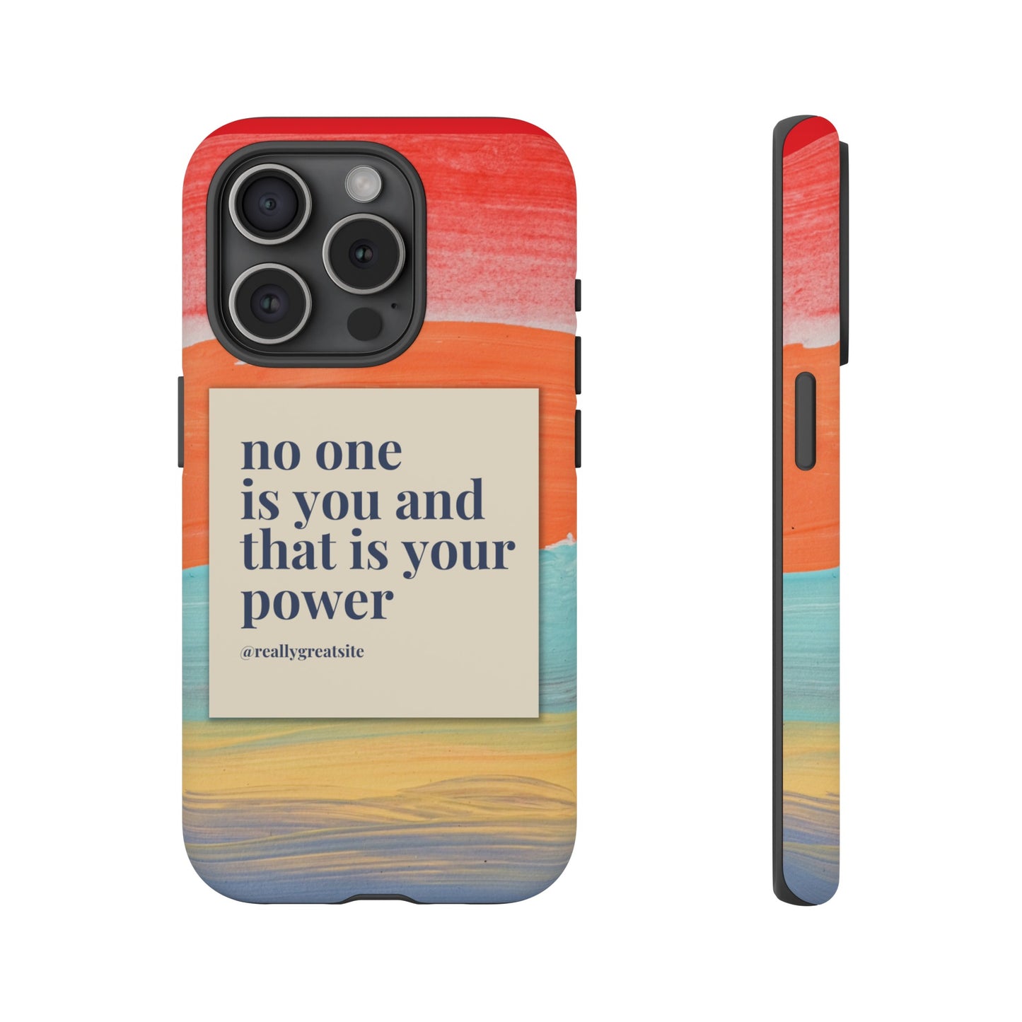 No One Is You And That Is Your Power Phone Case | iPhone 15 Plus/ Pro, 14, 13, 12| Google Pixel 7, Pro, 5| Samsung Galaxy S23 All Major Phone Models