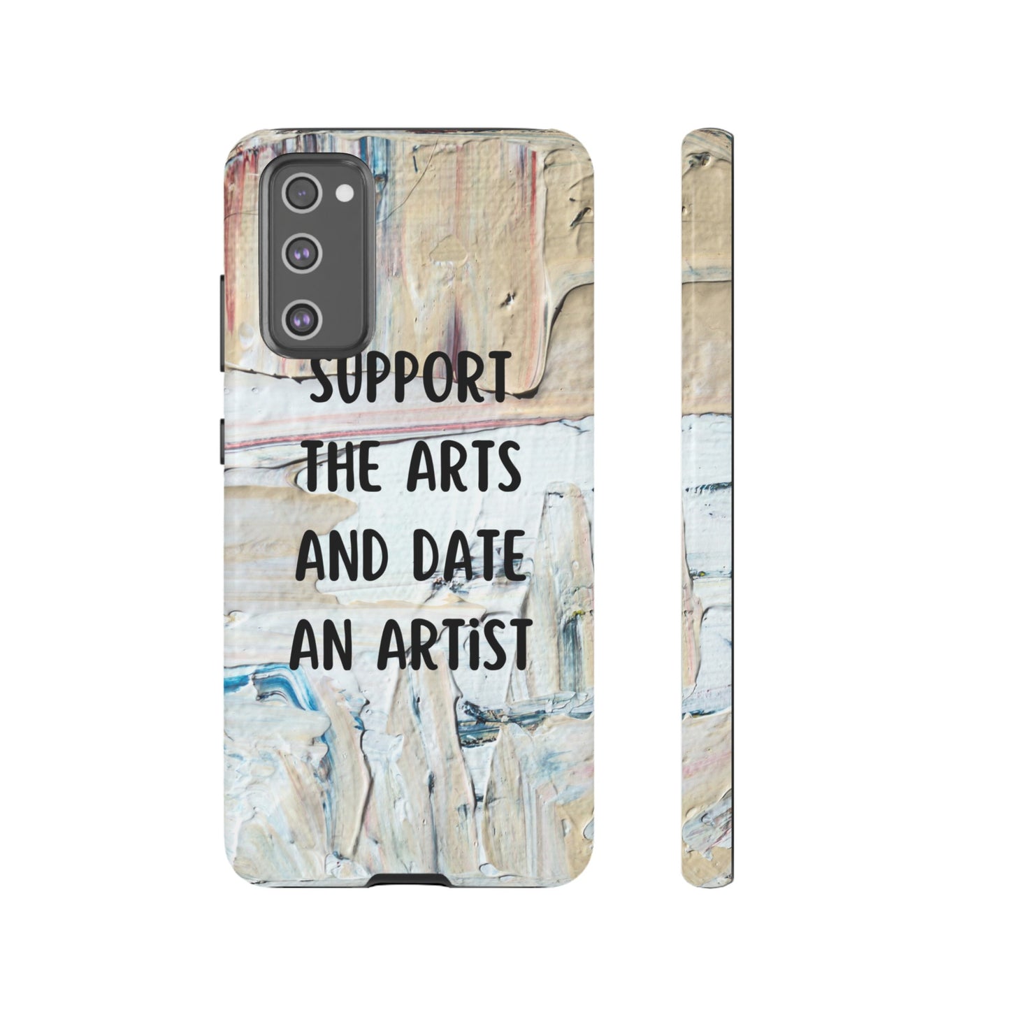 Support The Arts & Date An Artist Phone Case | iPhone 15 Plus/ Pro, 14, 13, 12| Google Pixel 7, Pro, 5| Samsung Galaxy S23 All Major Phone Models