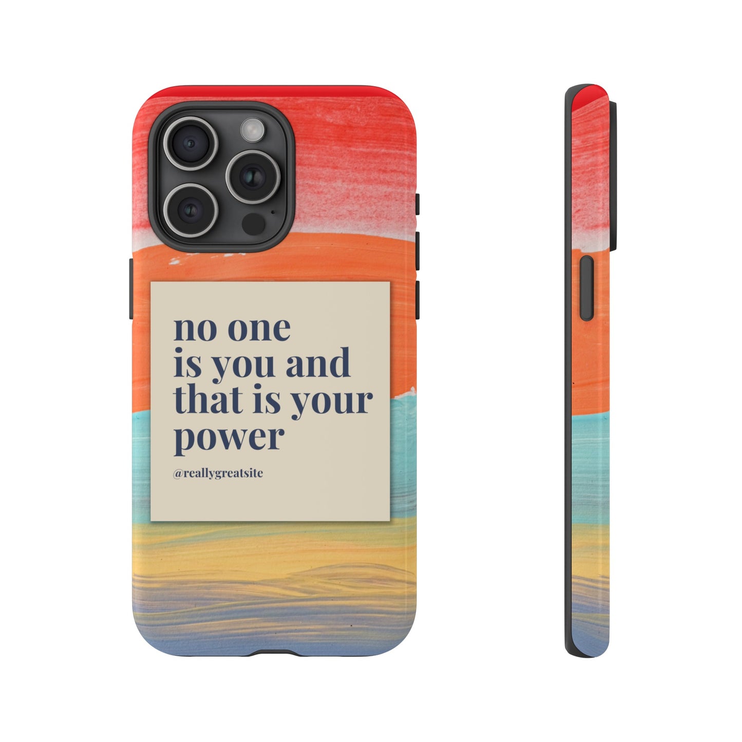 No One Is You And That Is Your Power Phone Case | iPhone 15 Plus/ Pro, 14, 13, 12| Google Pixel 7, Pro, 5| Samsung Galaxy S23 All Major Phone Models