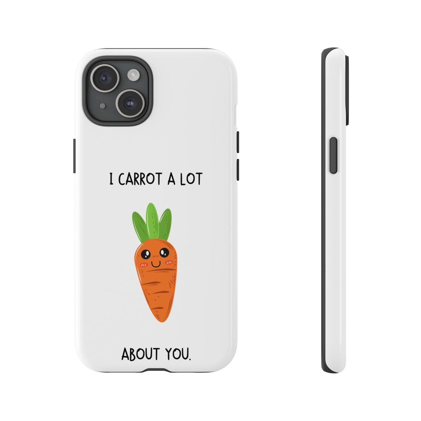 I Carrot A Lot About You Phone Case | iPhone 15 Plus/ Pro, 14, 13, 12| Google Pixel 7, Pro, 5| Samsung Galaxy S23 All Major Phone Models