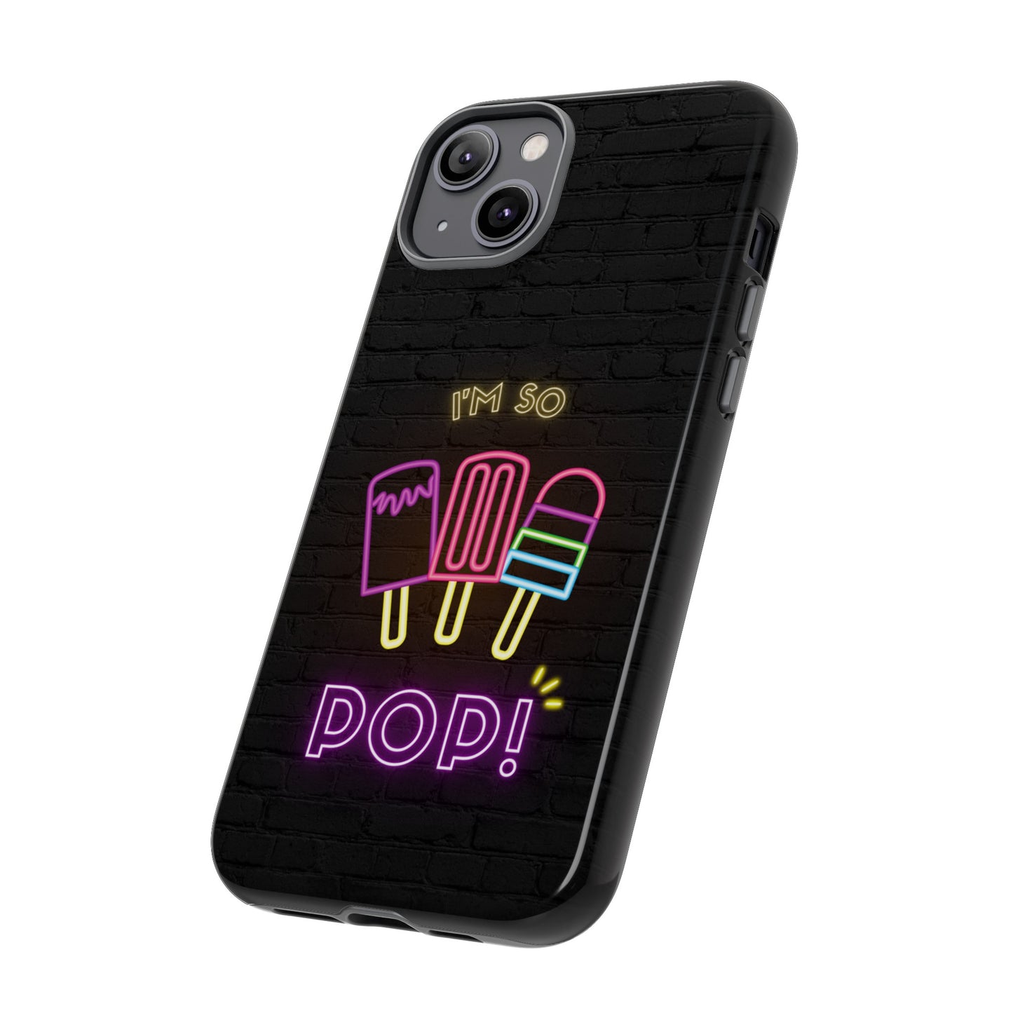 I'm So Pop Phone Case | iPhone 15 Plus/ Pro, 14, 13, 12| Google Pixel 7, Pro, 5| Samsung Galaxy S23 All Major Phone Models