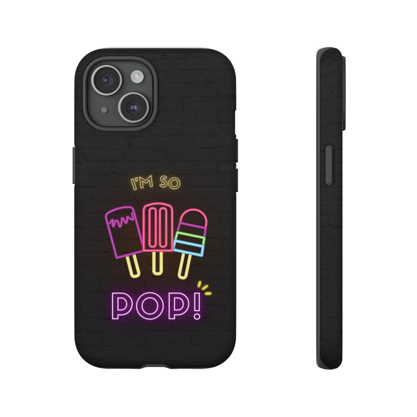 I'm So Pop Phone Case | iPhone 15 Plus/ Pro, 14, 13, 12| Google Pixel 7, Pro, 5| Samsung Galaxy S23 All Major Phone Models