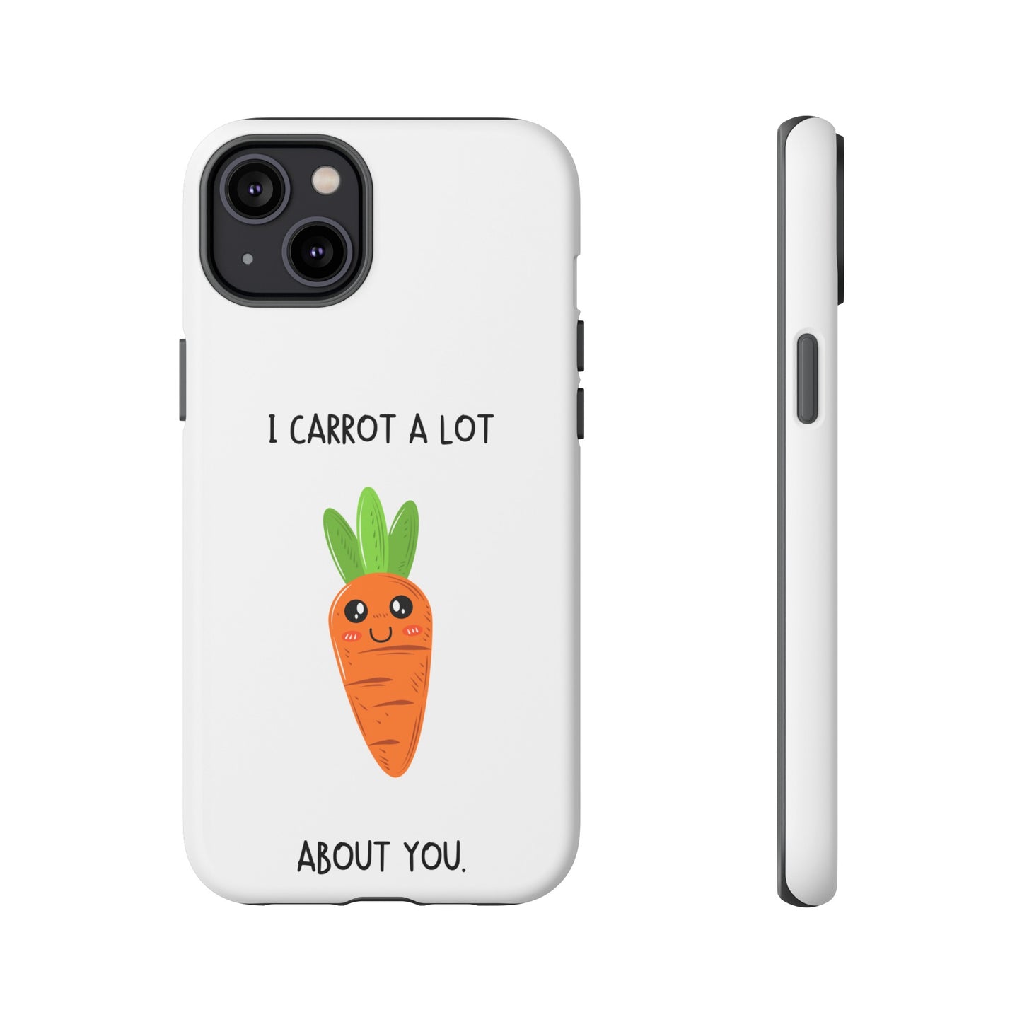 I Carrot A Lot About You Phone Case | iPhone 15 Plus/ Pro, 14, 13, 12| Google Pixel 7, Pro, 5| Samsung Galaxy S23 All Major Phone Models