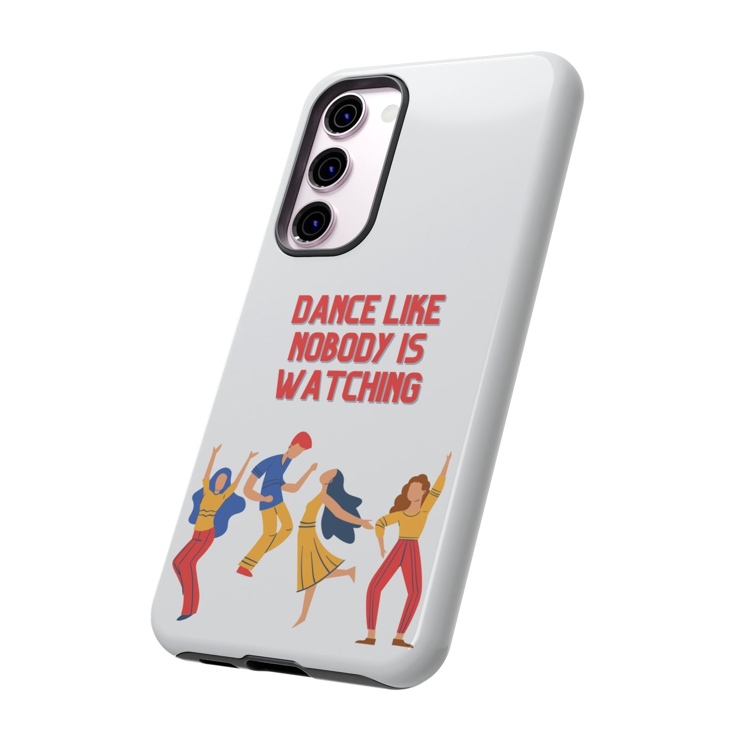 Dance Like Nobody Is Watching Phone Case | iPhone 15 Plus/ Pro, 14, 13, 12| Google Pixel 7, Pro, 5| Samsung Galaxy S23 All Major Phone Models