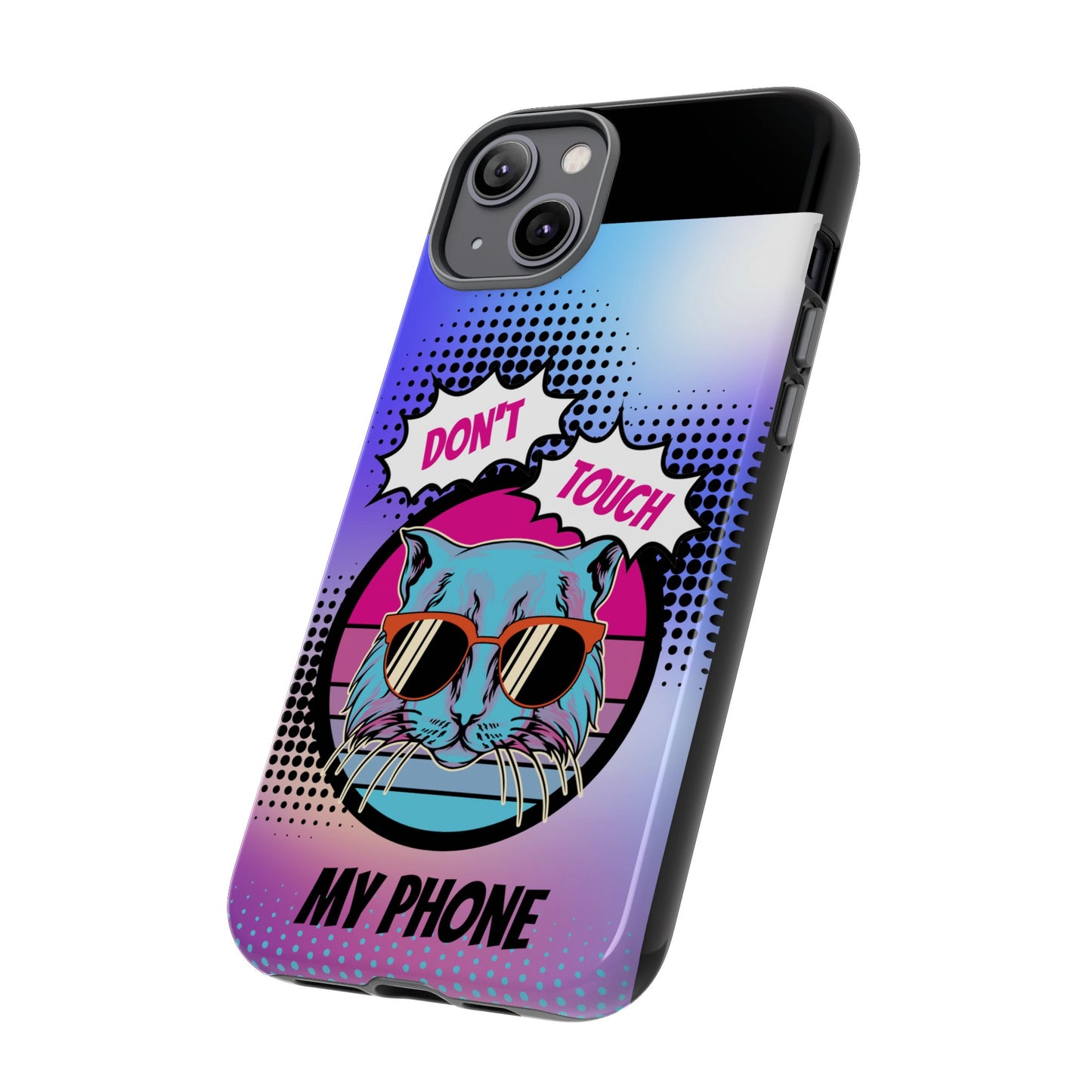 Don't Touch My Phone- Phone Case | iPhone 15 Plus/ Pro, 14, 13, 12| Google Pixel 7, Pro, 5| Samsung Galaxy S23 All Major Phone Models