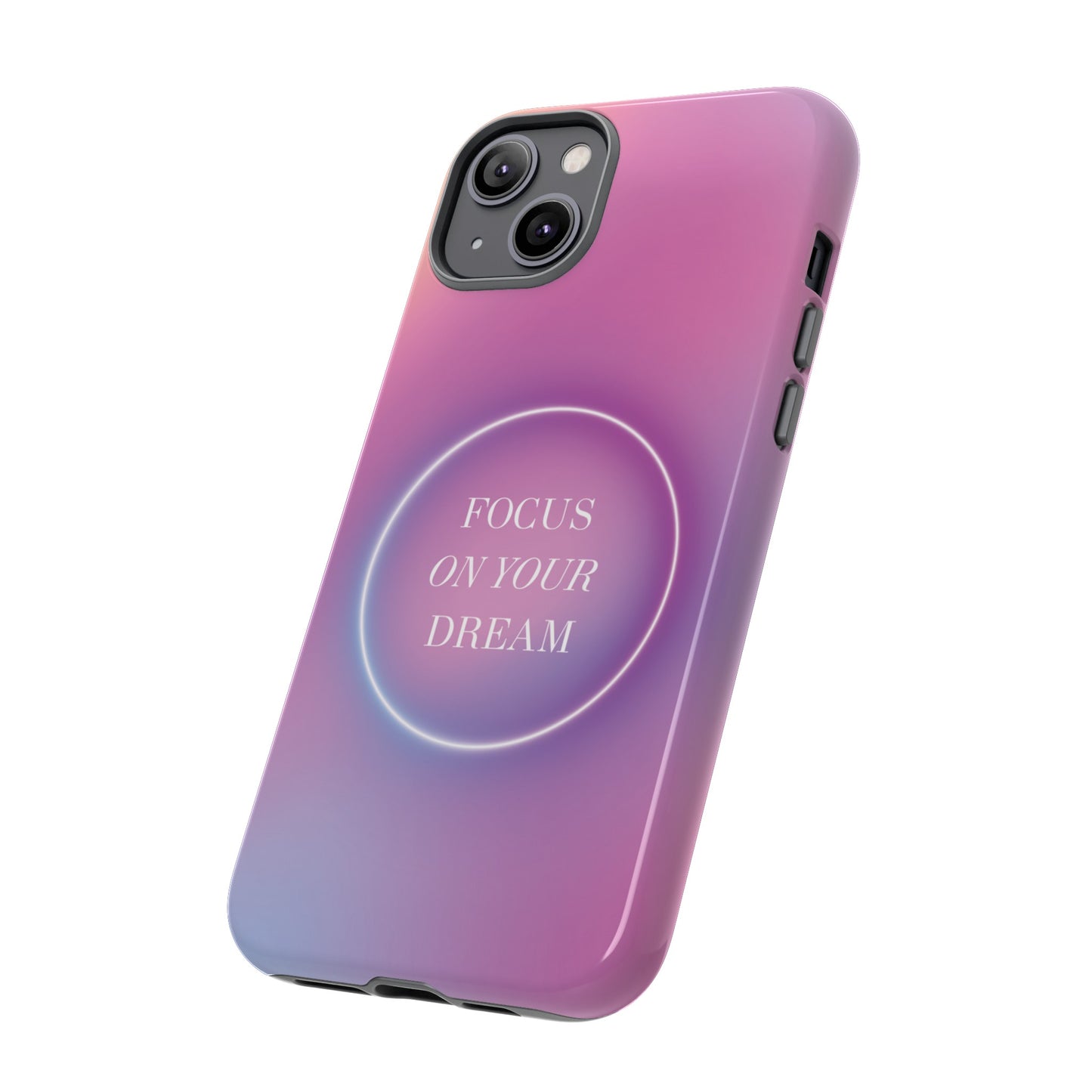 Focus On Your Dream Wallpaper Phone Case | iPhone 15 Plus/ Pro, 14, 13, 12| Google Pixel 7, Pro, 5| Samsung Galaxy S23 All Major Phone Models