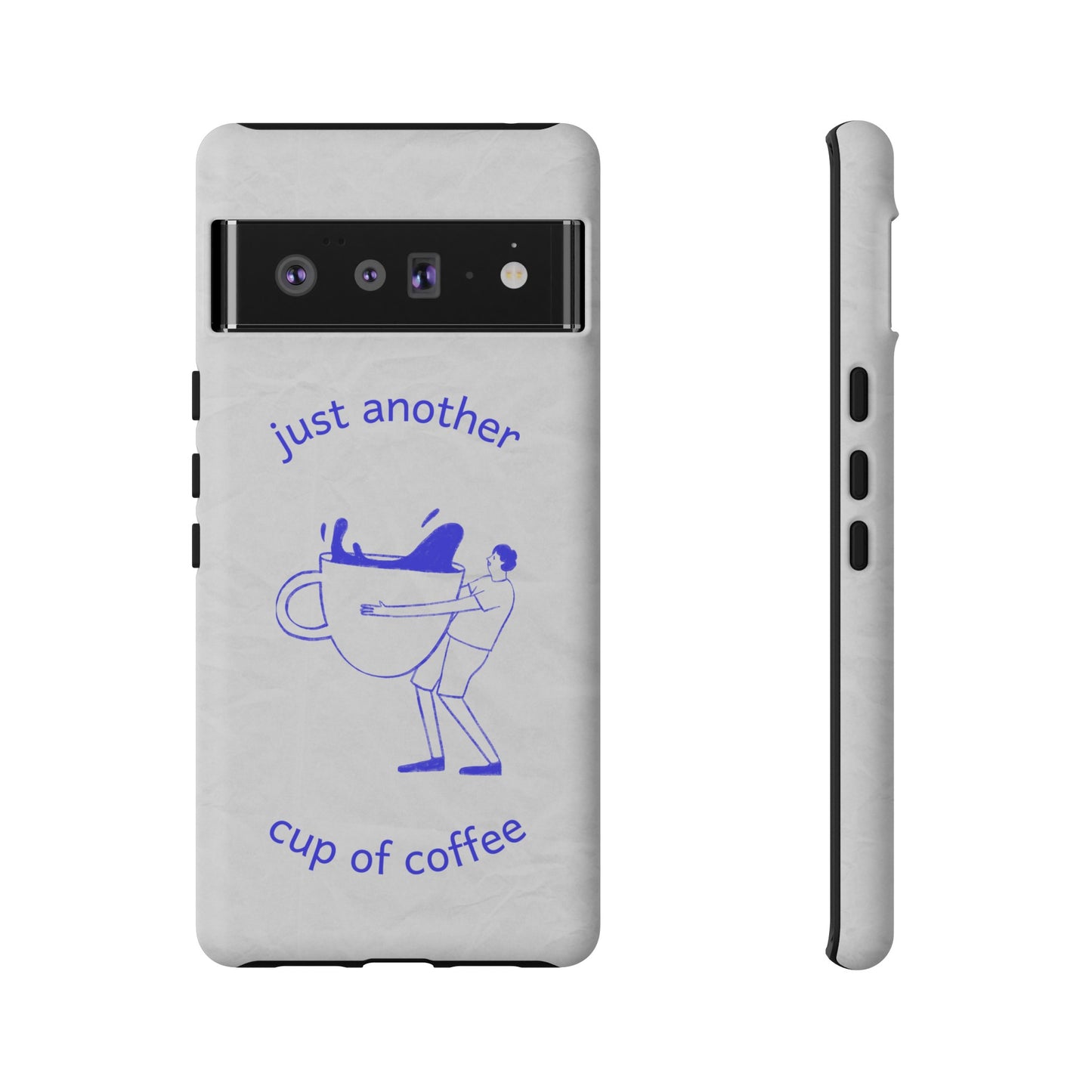 Just Another Cup Of Coffee Phone Case | iPhone 15 Plus/ Pro, 14, 13, 12| Google Pixel 7, Pro, 5| Samsung Galaxy S23 All Major Phone Models