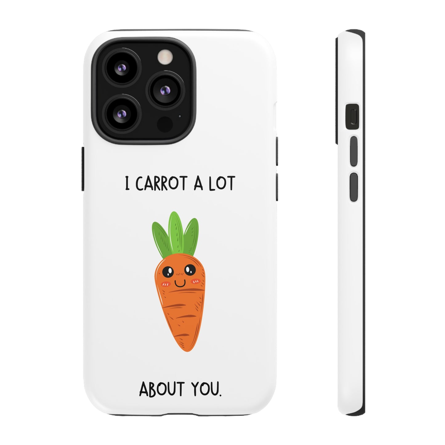 I Carrot A Lot About You Phone Case | iPhone 15 Plus/ Pro, 14, 13, 12| Google Pixel 7, Pro, 5| Samsung Galaxy S23 All Major Phone Models