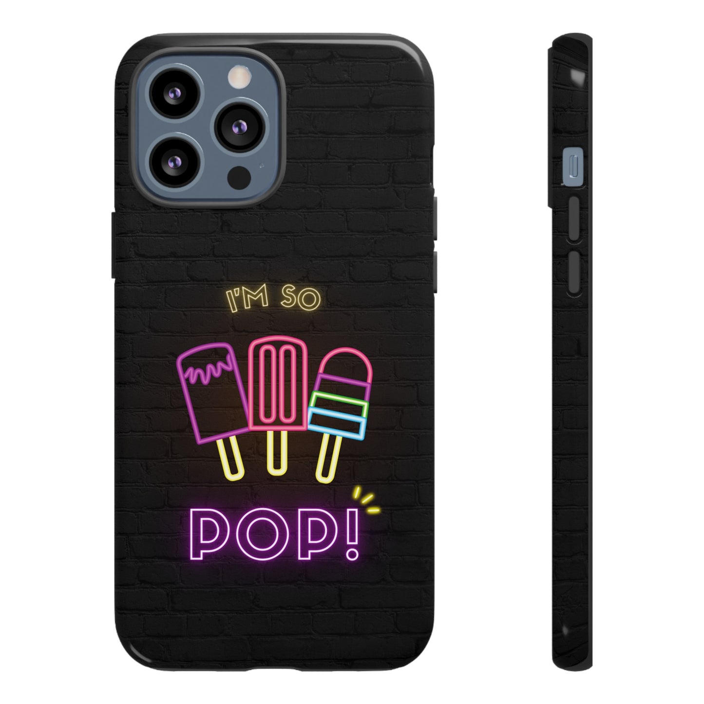 I'm So Pop Phone Case | iPhone 15 Plus/ Pro, 14, 13, 12| Google Pixel 7, Pro, 5| Samsung Galaxy S23 All Major Phone Models