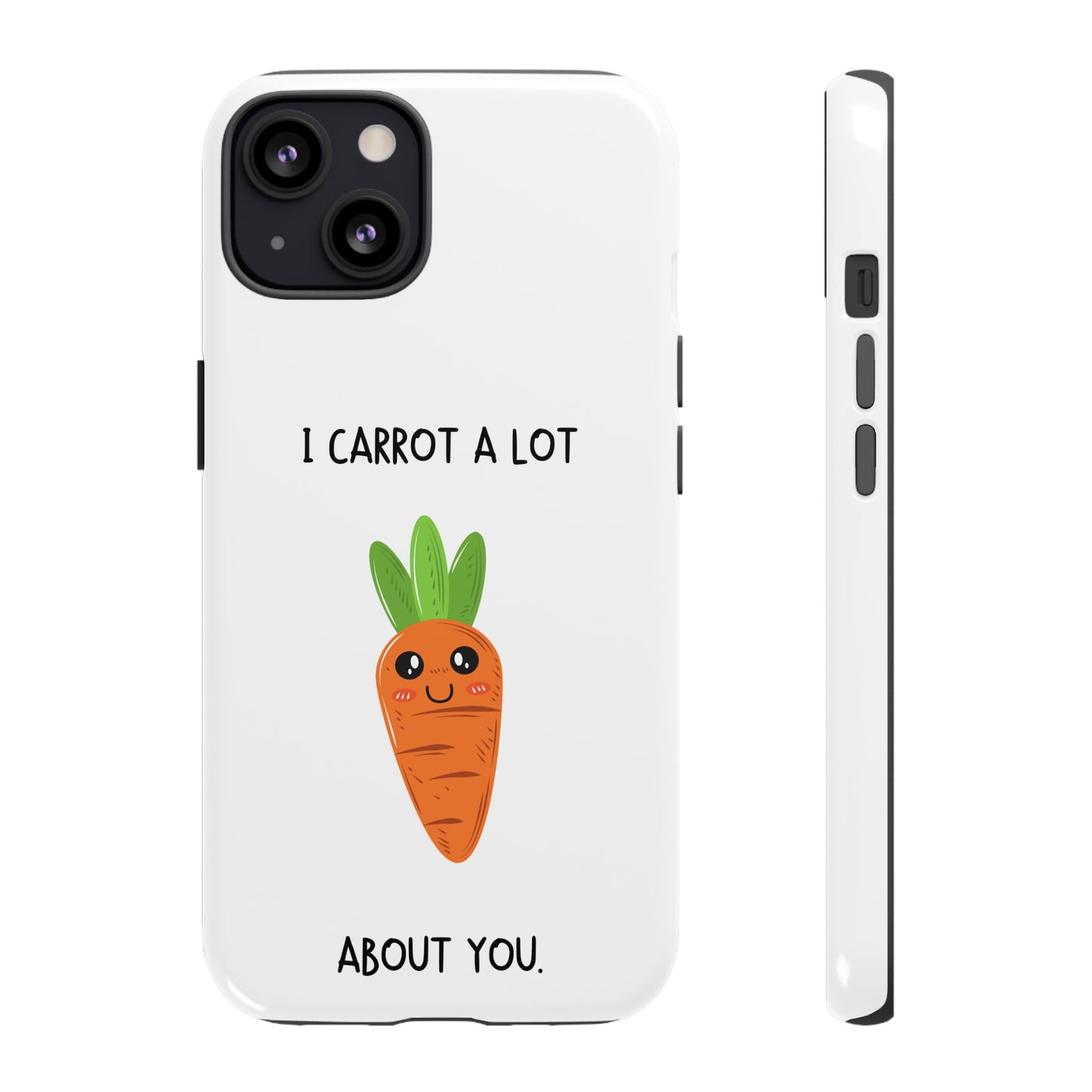 I Carrot A Lot About You Phone Case | iPhone 15 Plus/ Pro, 14, 13, 12| Google Pixel 7, Pro, 5| Samsung Galaxy S23 All Major Phone Models