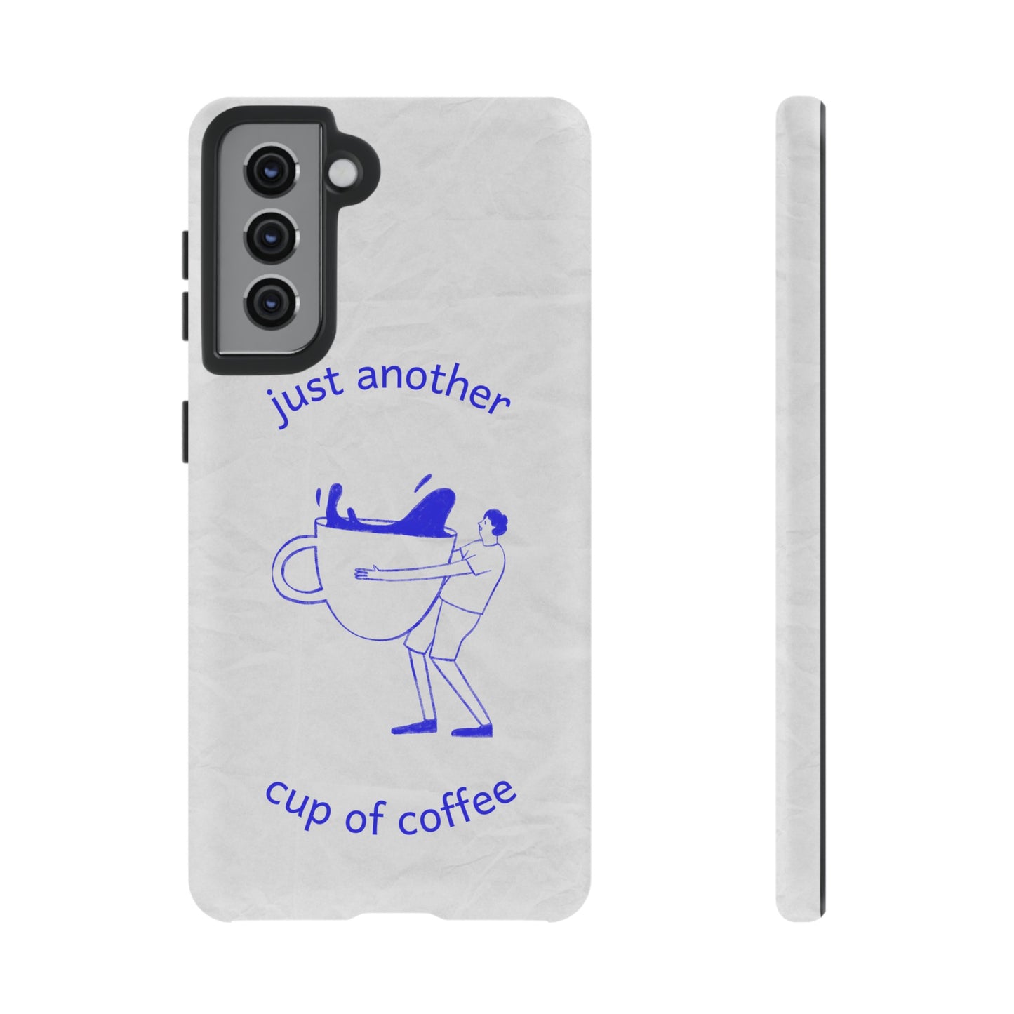 Just Another Cup Of Coffee Phone Case | iPhone 15 Plus/ Pro, 14, 13, 12| Google Pixel 7, Pro, 5| Samsung Galaxy S23 All Major Phone Models