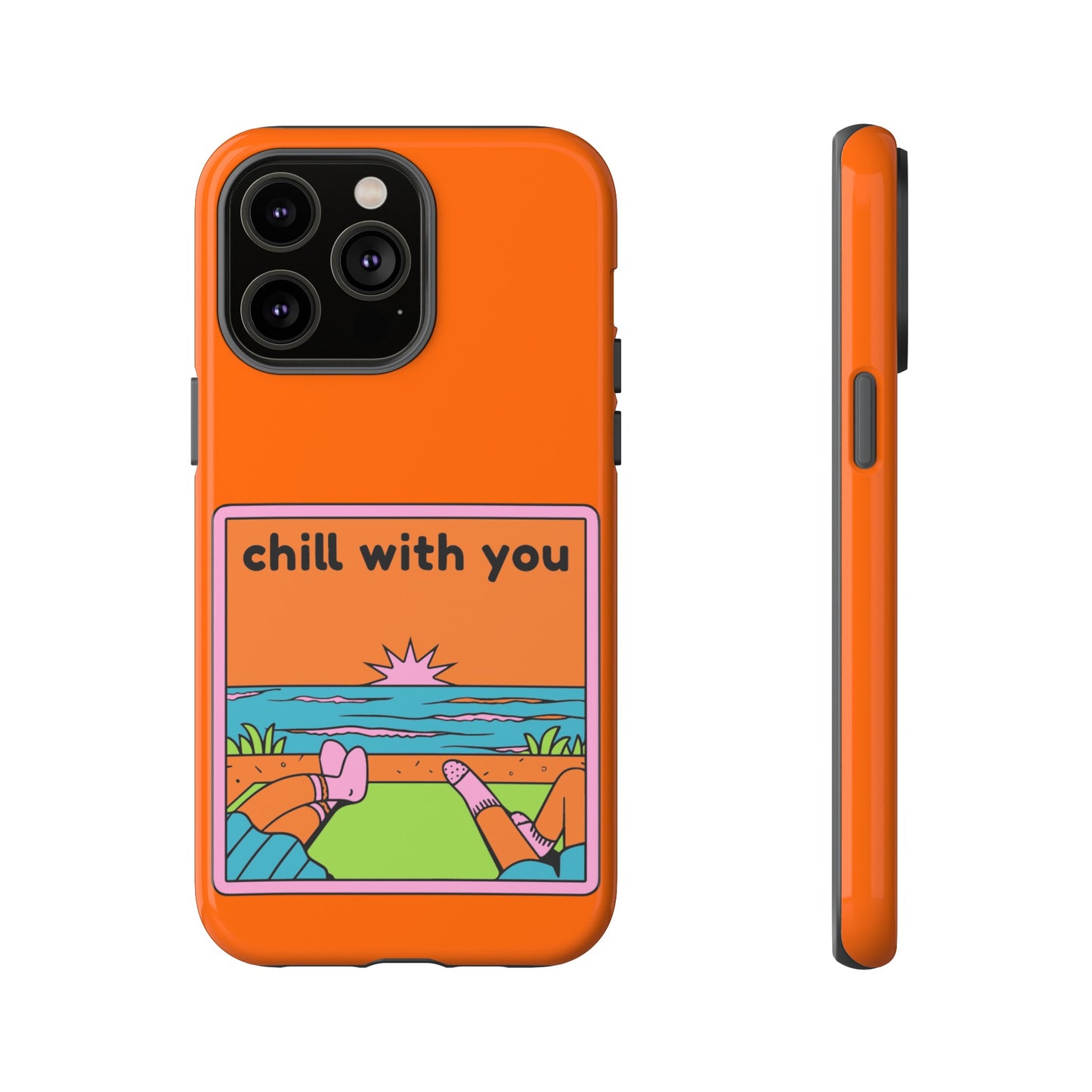 Chill With You Phone Case | iPhone 15 Plus/ Pro, 14, 13, 12| Google Pixel 7, Pro, 5| Samsung Galaxy S23 All Major Phone Models