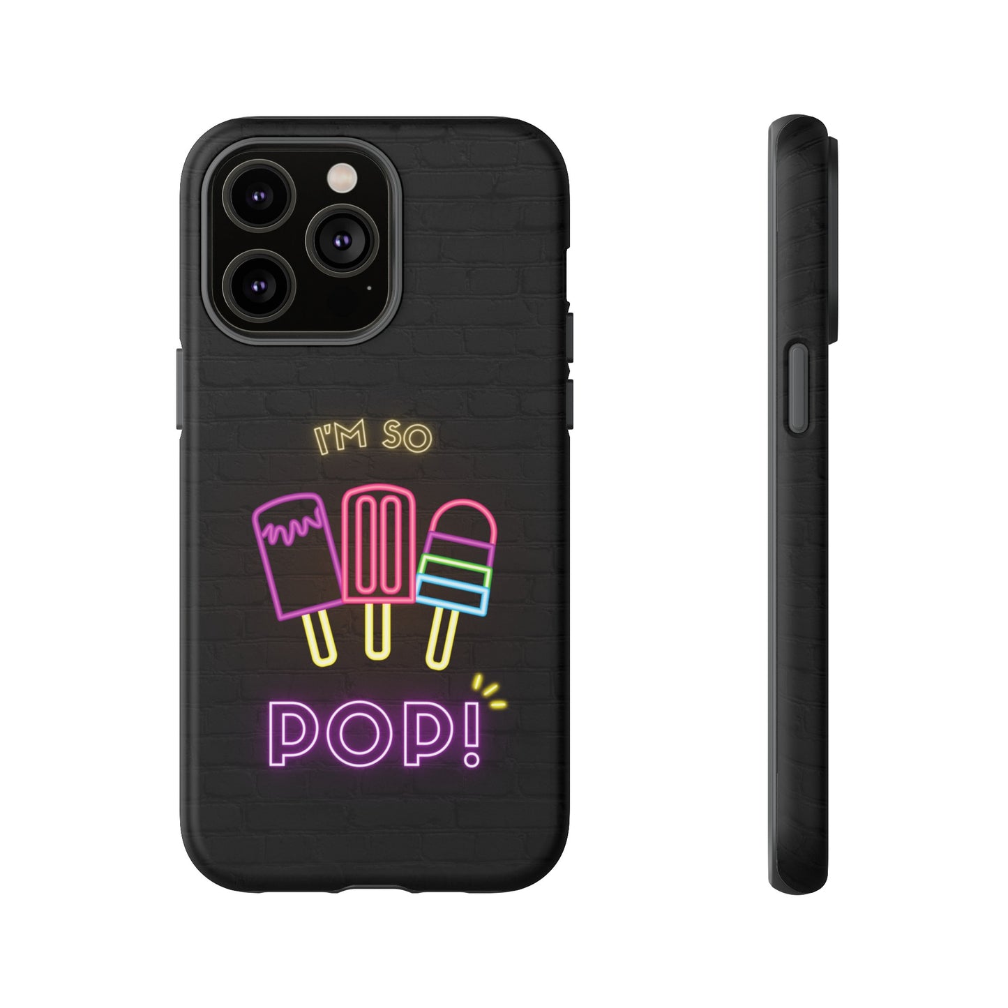 I'm So Pop Phone Case | iPhone 15 Plus/ Pro, 14, 13, 12| Google Pixel 7, Pro, 5| Samsung Galaxy S23 All Major Phone Models