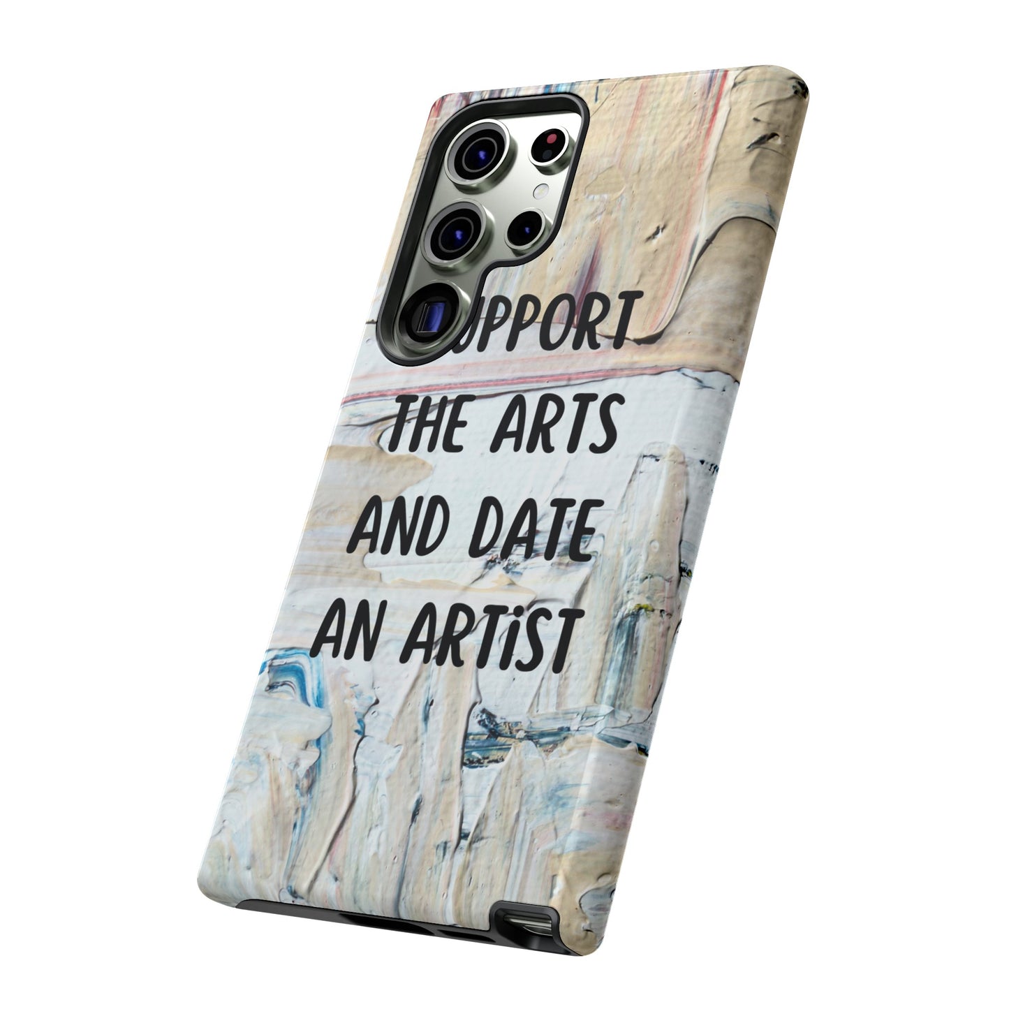 Support The Arts & Date An Artist Phone Case | iPhone 15 Plus/ Pro, 14, 13, 12| Google Pixel 7, Pro, 5| Samsung Galaxy S23 All Major Phone Models