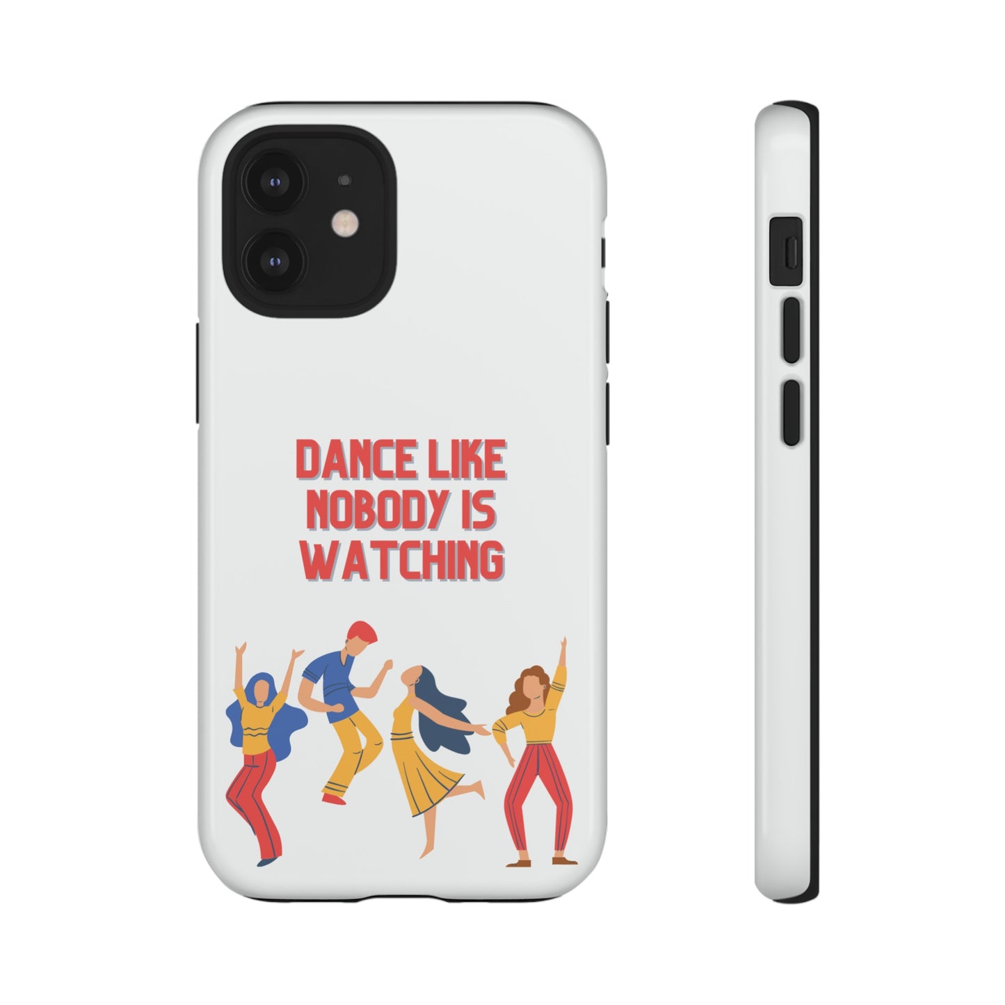 Dance Like Nobody Is Watching Phone Case | iPhone 15 Plus/ Pro, 14, 13, 12| Google Pixel 7, Pro, 5| Samsung Galaxy S23 All Major Phone Models