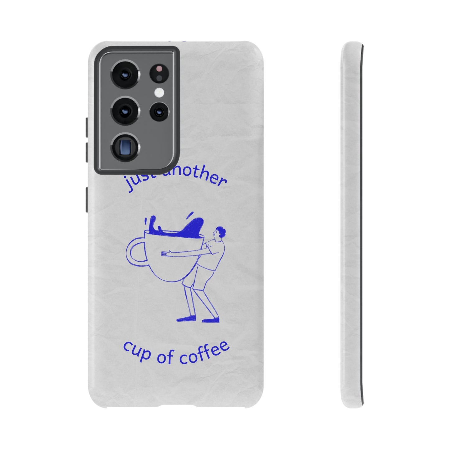 Just Another Cup Of Coffee Phone Case | iPhone 15 Plus/ Pro, 14, 13, 12| Google Pixel 7, Pro, 5| Samsung Galaxy S23 All Major Phone Models