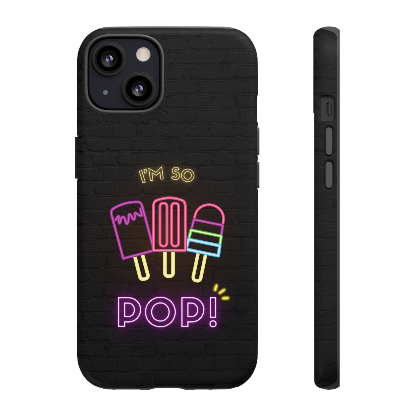 I'm So Pop Phone Case | iPhone 15 Plus/ Pro, 14, 13, 12| Google Pixel 7, Pro, 5| Samsung Galaxy S23 All Major Phone Models