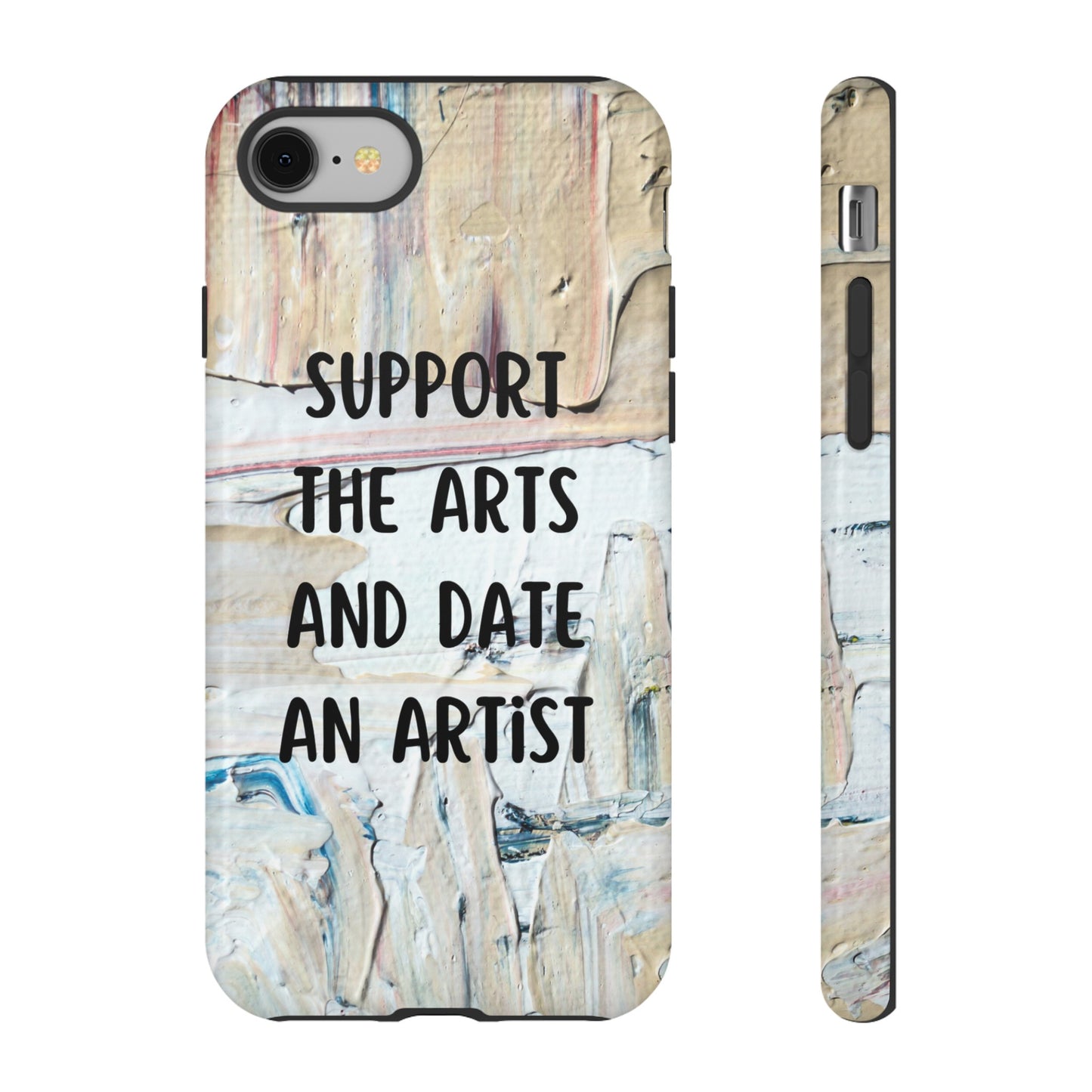 Support The Arts & Date An Artist Phone Case | iPhone 15 Plus/ Pro, 14, 13, 12| Google Pixel 7, Pro, 5| Samsung Galaxy S23 All Major Phone Models