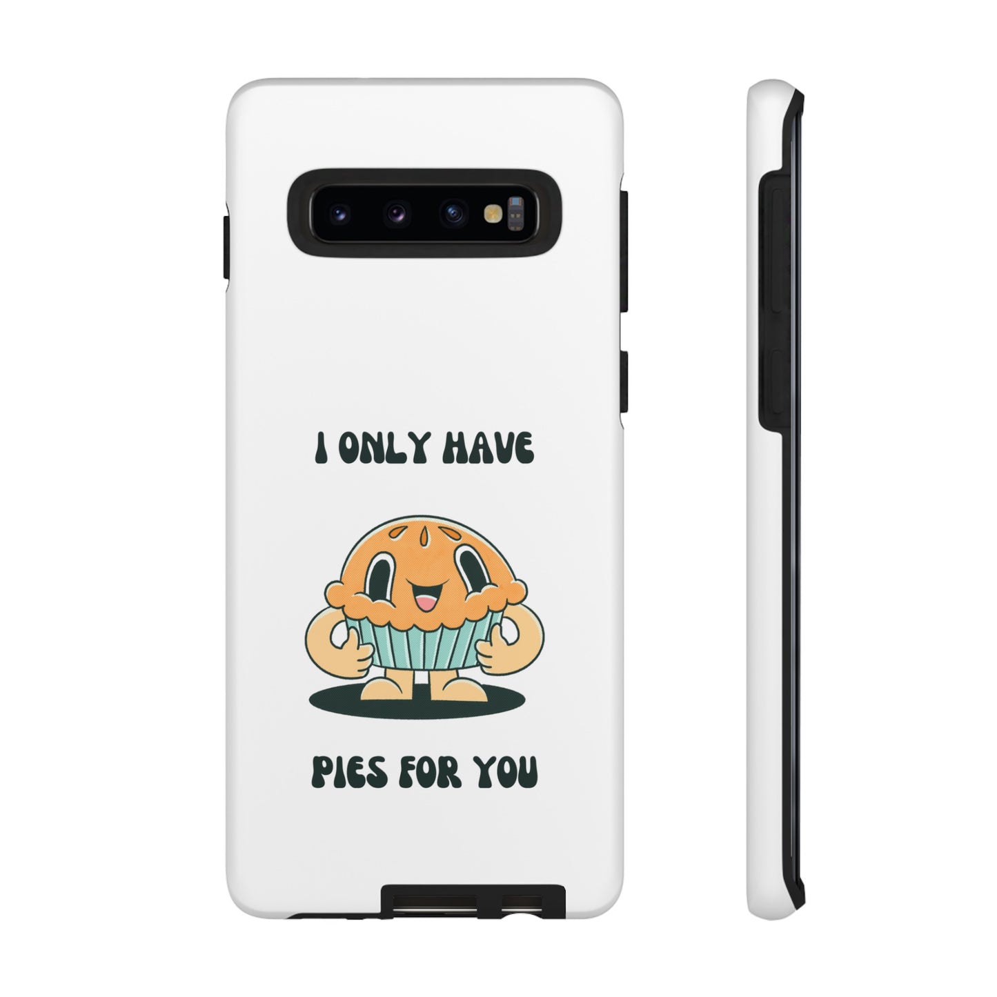 I Only Have Pies For You Phone Case | iPhone 15 Plus/ Pro, 14, 13, 12| Google Pixel 7, Pro, 5| Samsung Galaxy S23 All Major Phone Models