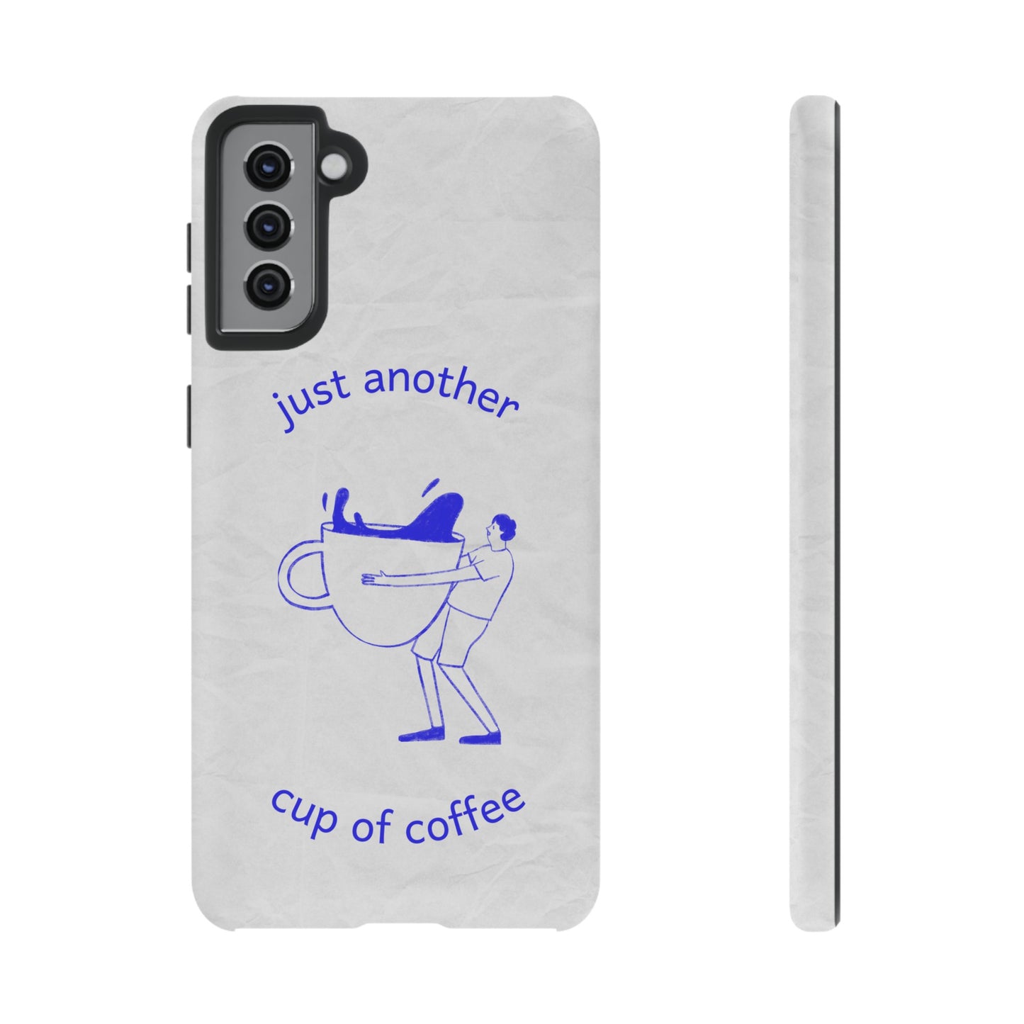 Just Another Cup Of Coffee Phone Case | iPhone 15 Plus/ Pro, 14, 13, 12| Google Pixel 7, Pro, 5| Samsung Galaxy S23 All Major Phone Models